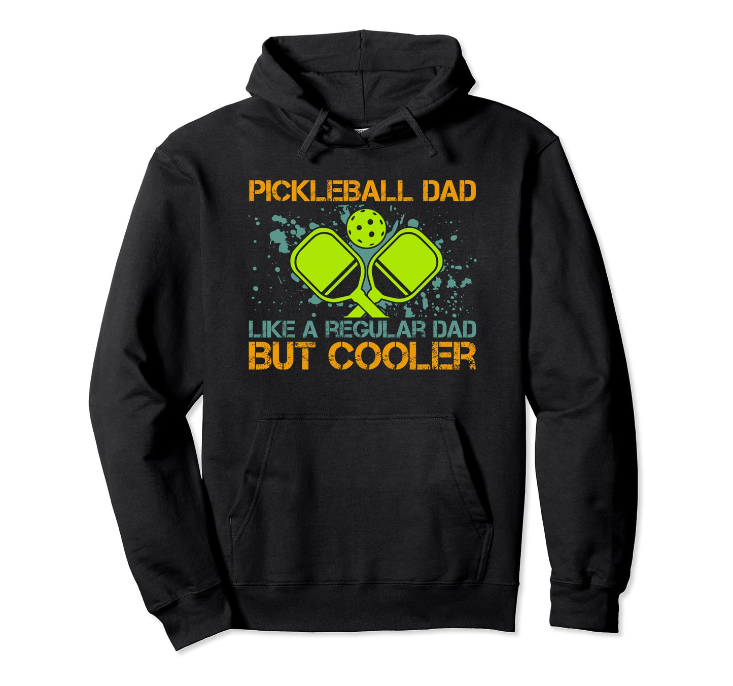 Funny Sayings Pickleball Dad Like Reguler Hoodie - Streetwear Style Unisex - T-Shirt, Sweatshirt, Hoodie