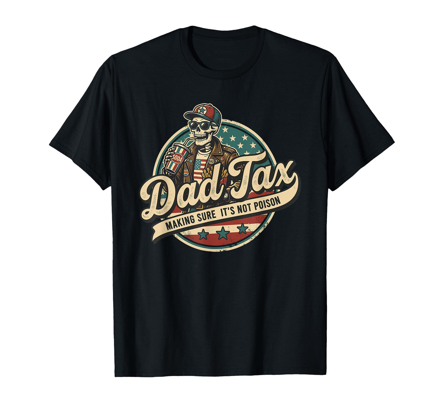 Dad Tax Making Sure Its Not Poison Funny T-Shirt - Custom Art Print Unisex - T-Shirt, Sweatshirt, Hoodie