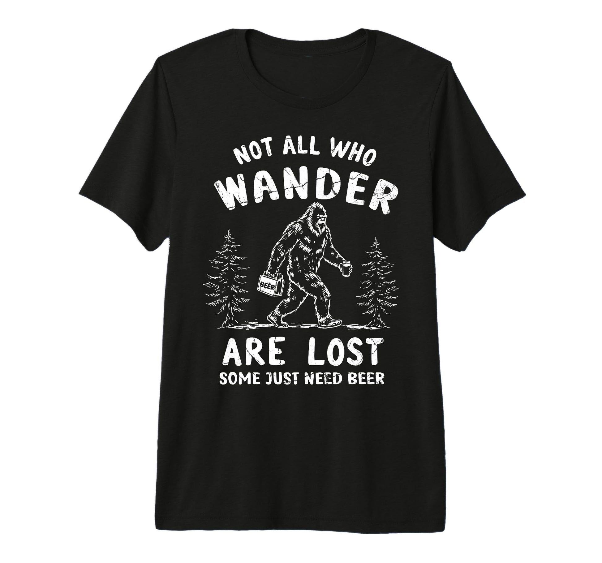 Not All Who Wander Are Lost Some Need T-Shirt - Custom Art Print Men Women - T-Shirt, Sweatshirt, Hoodie