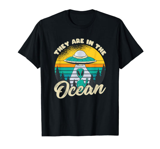 Alien Abduction They Are Ocean Ufo T-Shirt - Fun Novelty Design Unisex - T-Shirt, Sweatshirt, Hoodie