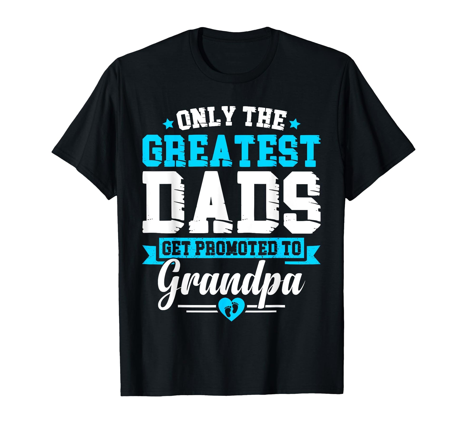 Greatest Dads Get Promoted To Grandpa T-Shirt - Unique Graphic Men Women - T-Shirt, Sweatshirt, Hoodie