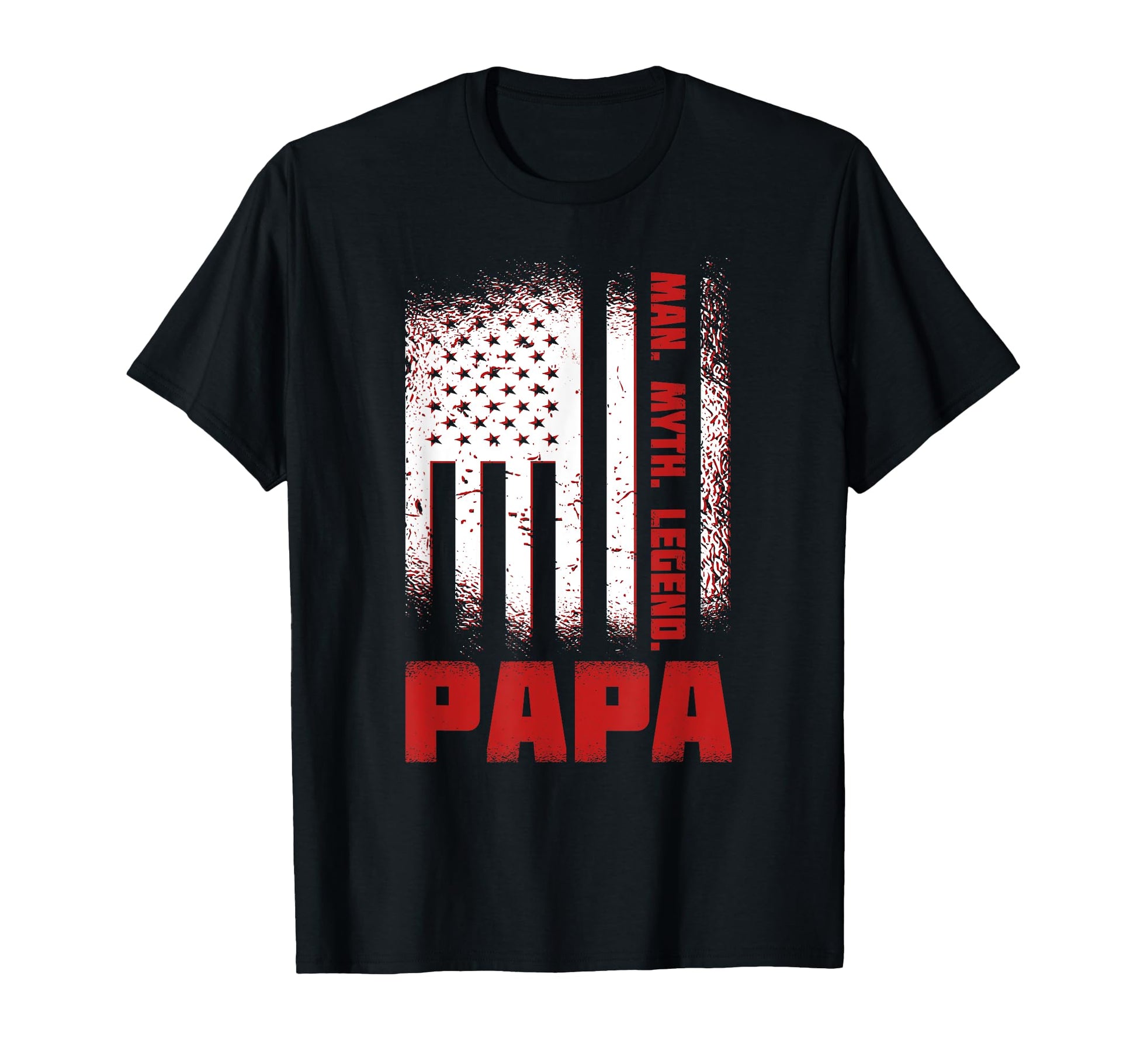 Papa Myth Legend Patriotic Us Flag T-Shirt - Casual Everyday Wear Unisex - T-Shirt, Sweatshirt, Hoodie