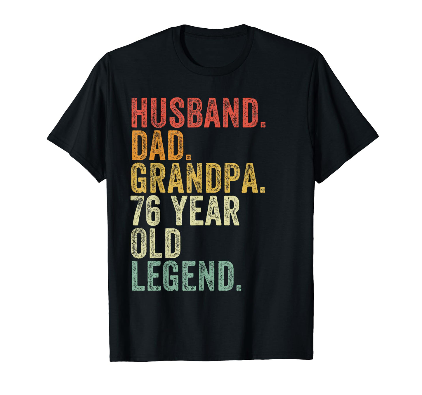 Husband Dad Grandpa 76 Year Old Legend T-Shirt - Graphic Print Unisex - T-Shirt, Sweatshirt, Hoodie