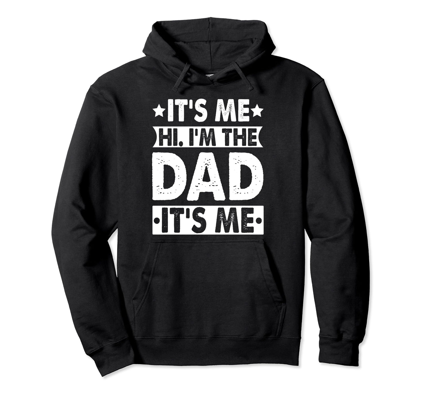Fathers Day Funny Its Me Hi Im Dad Its Hoodie - Unique Graphic for Adults - T-Shirt, Sweatshirt, Hoodie