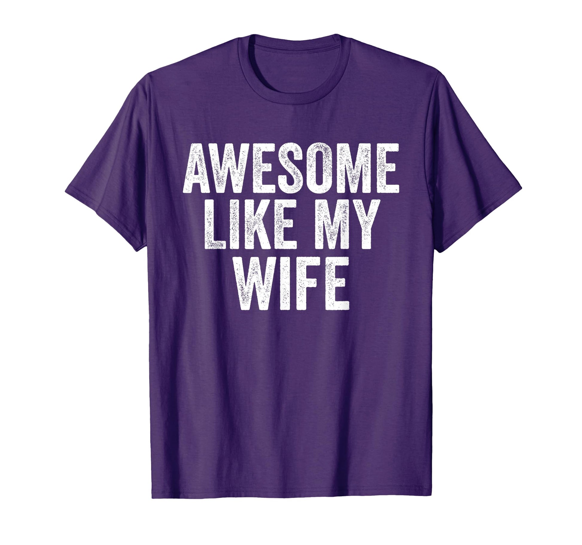 Awesome Like My Wife Unique Parents T-Shirt - Minimalist Print for Adults - T-Shirt, Sweatshirt, Hoodie