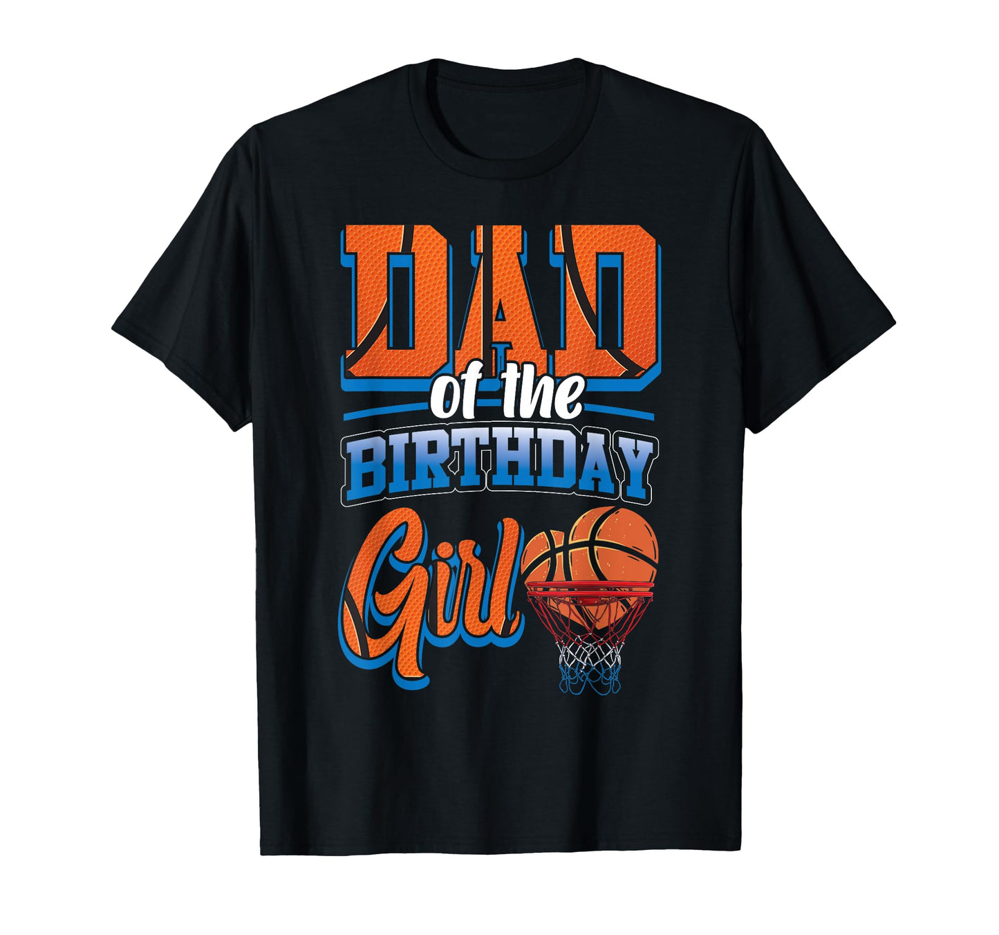 Basketball Bball Birthday Dad Family T-Shirt - Fun Novelty Design Unisex - T-Shirt, Sweatshirt, Hoodie