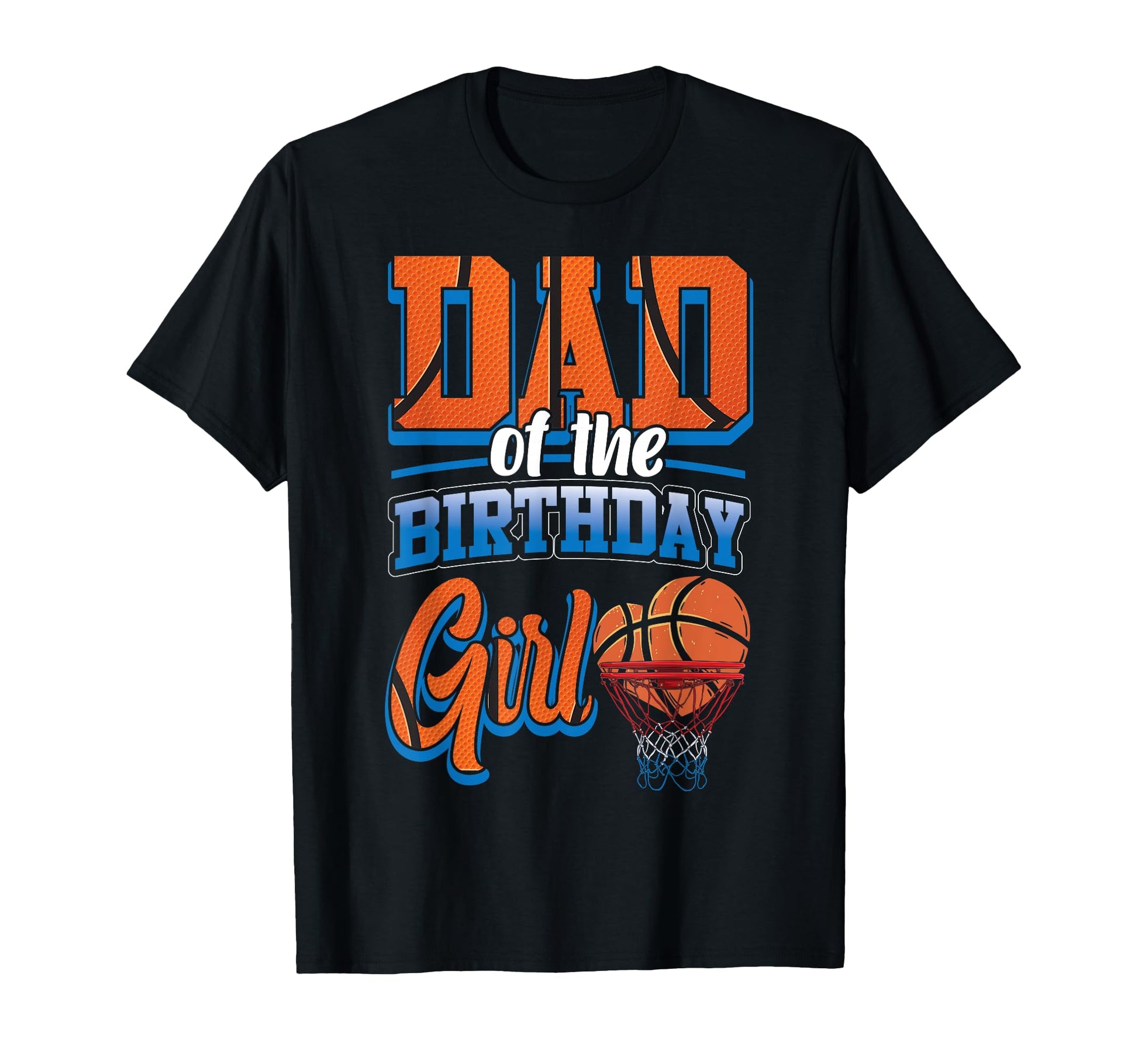 Basketball Bball Birthday Dad Family T-Shirt - Fun Novelty Design Unisex - T-Shirt, Sweatshirt, Hoodie