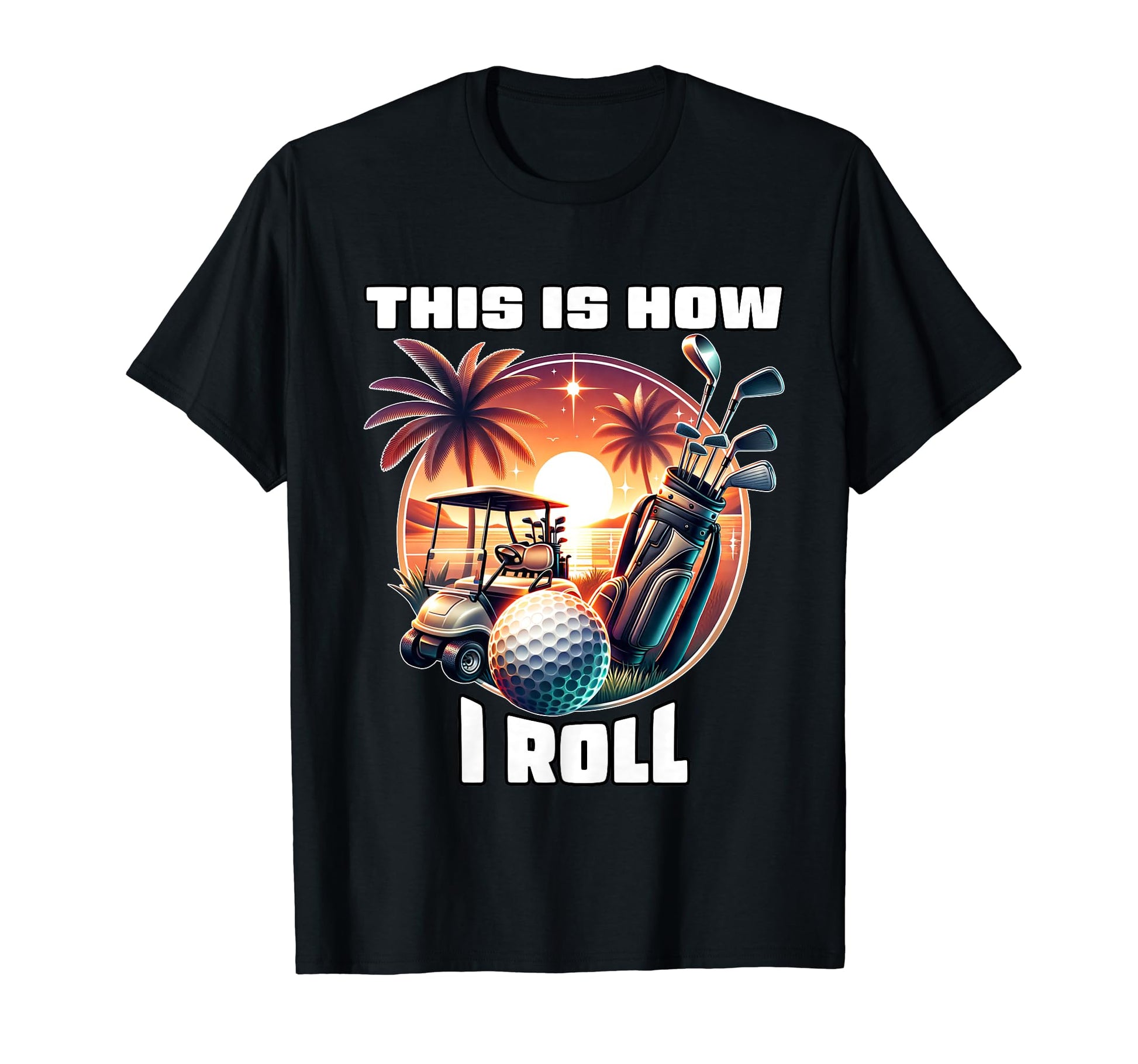 This Is How I Roll Golf Player T-Shirt - Aesthetic Graphic Men Women - T-Shirt, Sweatshirt, Hoodie