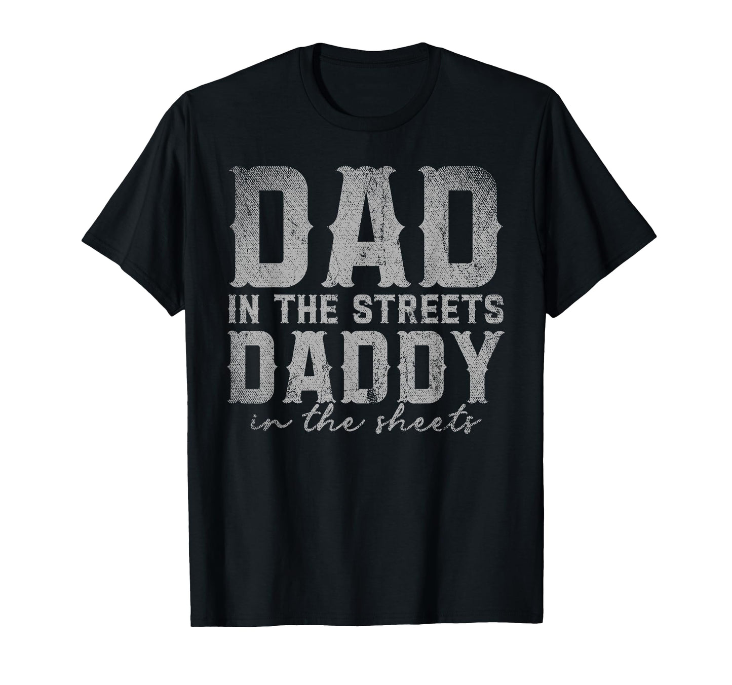 Dad Streets Daddy Sheets T-Shirt - Custom Art Print Men Women - T-Shirt, Sweatshirt, Hoodie