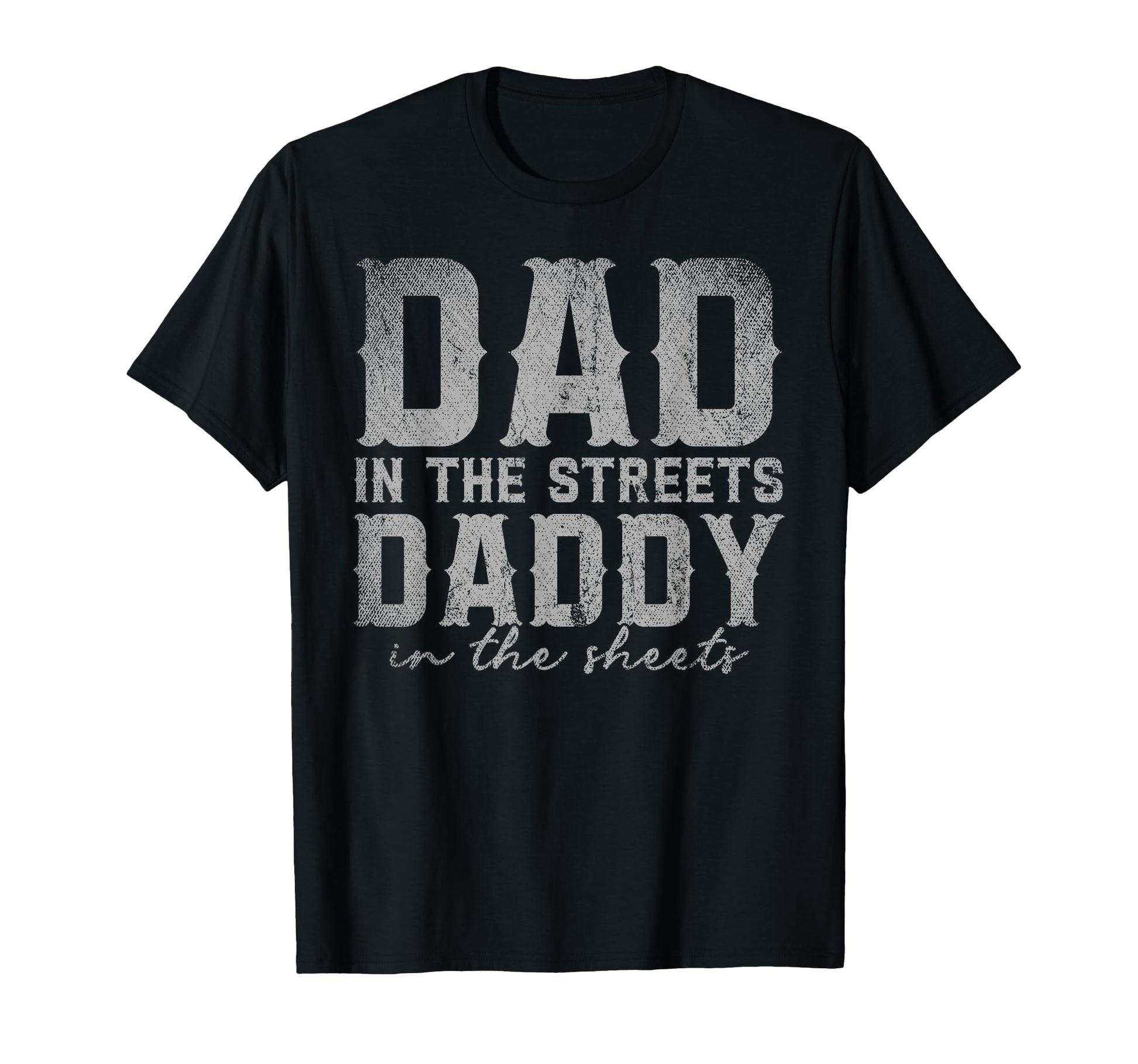 Dad Streets Daddy Sheets T-Shirt - Custom Art Print Men Women - T-Shirt, Sweatshirt, Hoodie