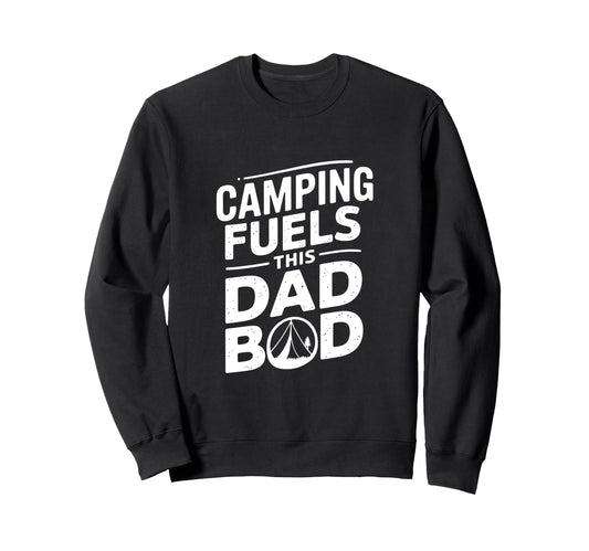 Camping Fuels This Dad Bod Sweatshirt - Trendy Graphic Men Women - T-Shirt, Sweatshirt, Hoodie
