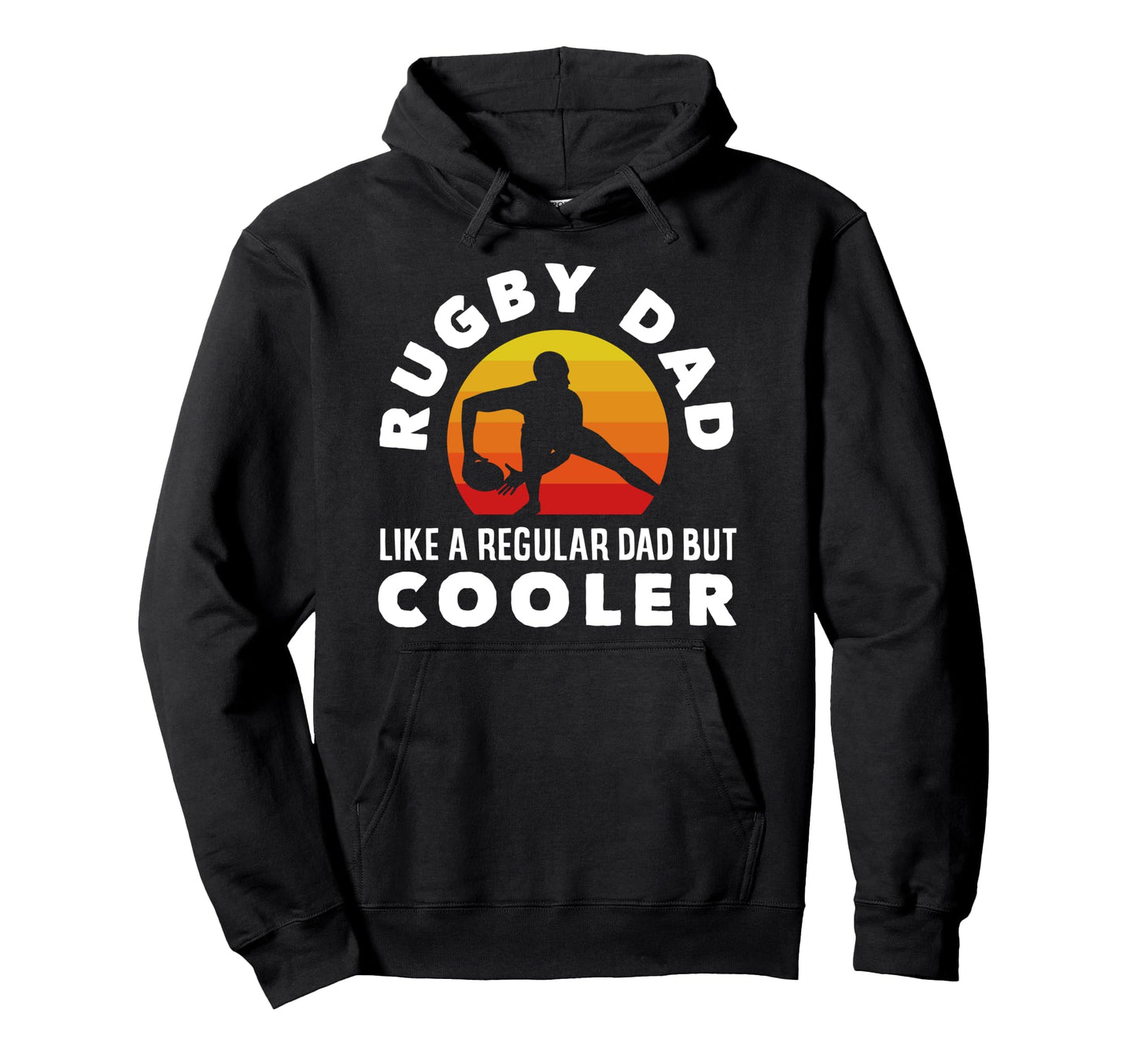 Rugby Dad Like Regular Dad But Cooler Hoodie - Streetwear Style Unisex - T-Shirt, Sweatshirt, Hoodie