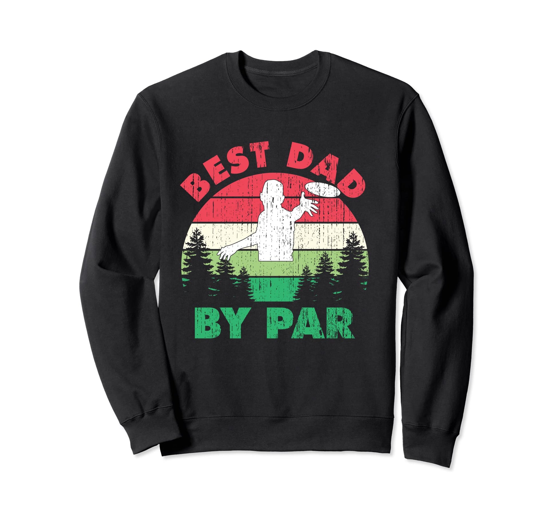 Best Dad Par Frisbee Golf Fan Disc Sweatshirt - Graphic Print Men Women - T-Shirt, Sweatshirt, Hoodie