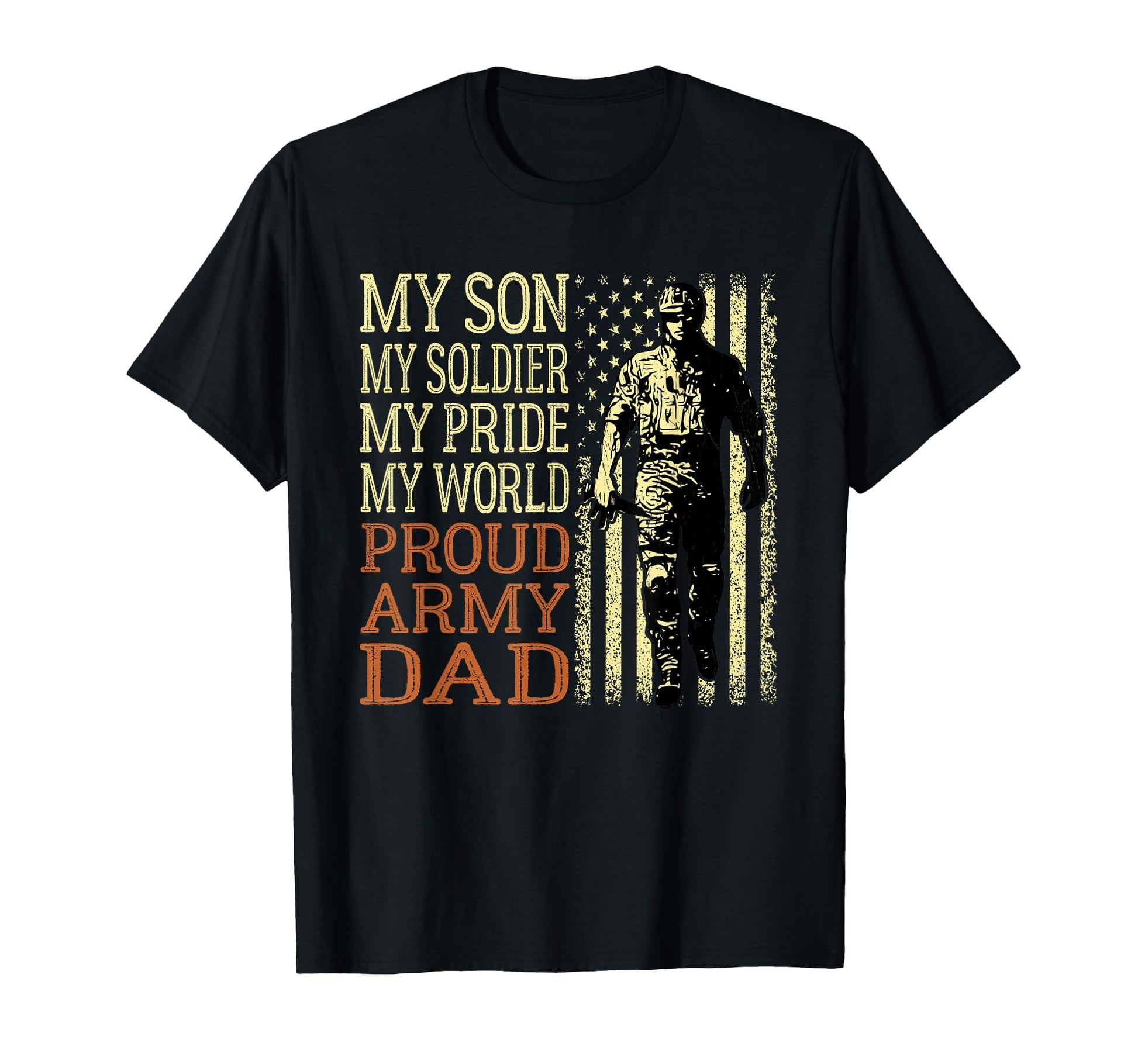 My Son Is Soldier Hero Proud Army Dad T-Shirt - Custom Art Print Men Women - T-Shirt, Sweatshirt, Hoodie