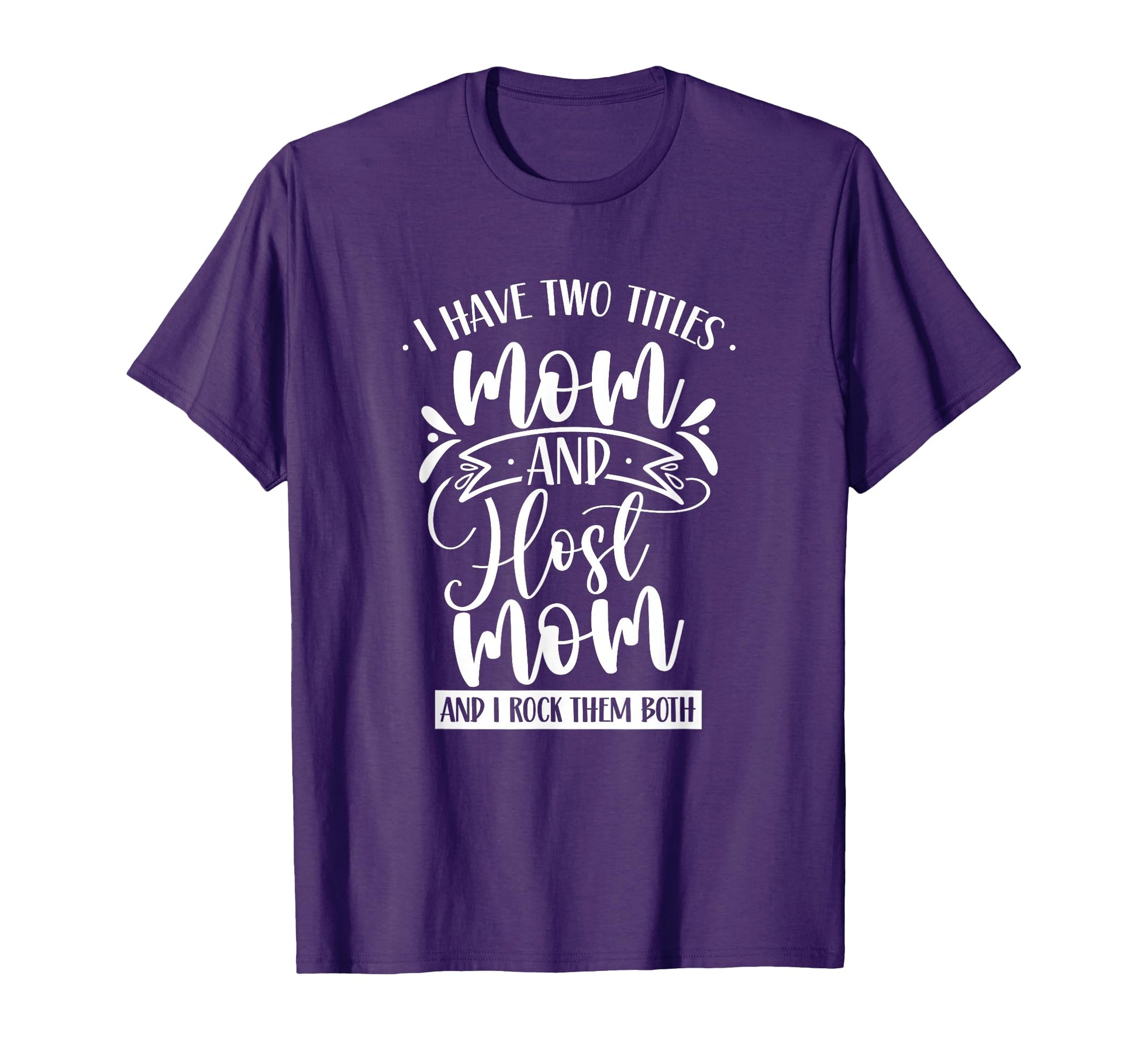 Two Titles Mom Host Mom And I T-Shirt - Casual Everyday Wear for Adults - T-Shirt, Sweatshirt, Hoodie