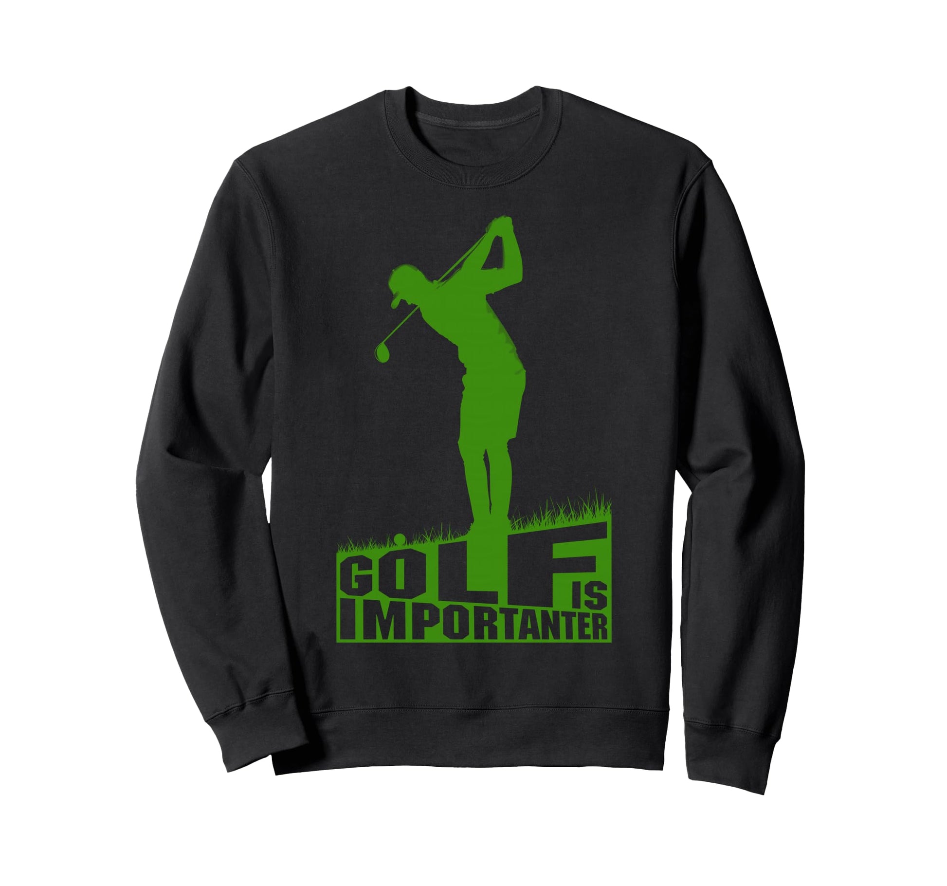 Golf Is Importanter Funny Golfer Sweatshirt - Minimalist Print for Adults - T-Shirt, Sweatshirt, Hoodie