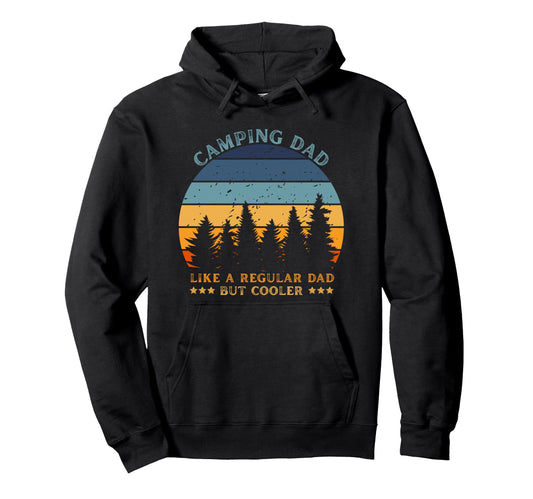 Camping Dad Like Regular Dad But Cooler Hoodie - Unique Graphic Unisex - T-Shirt, Sweatshirt, Hoodie