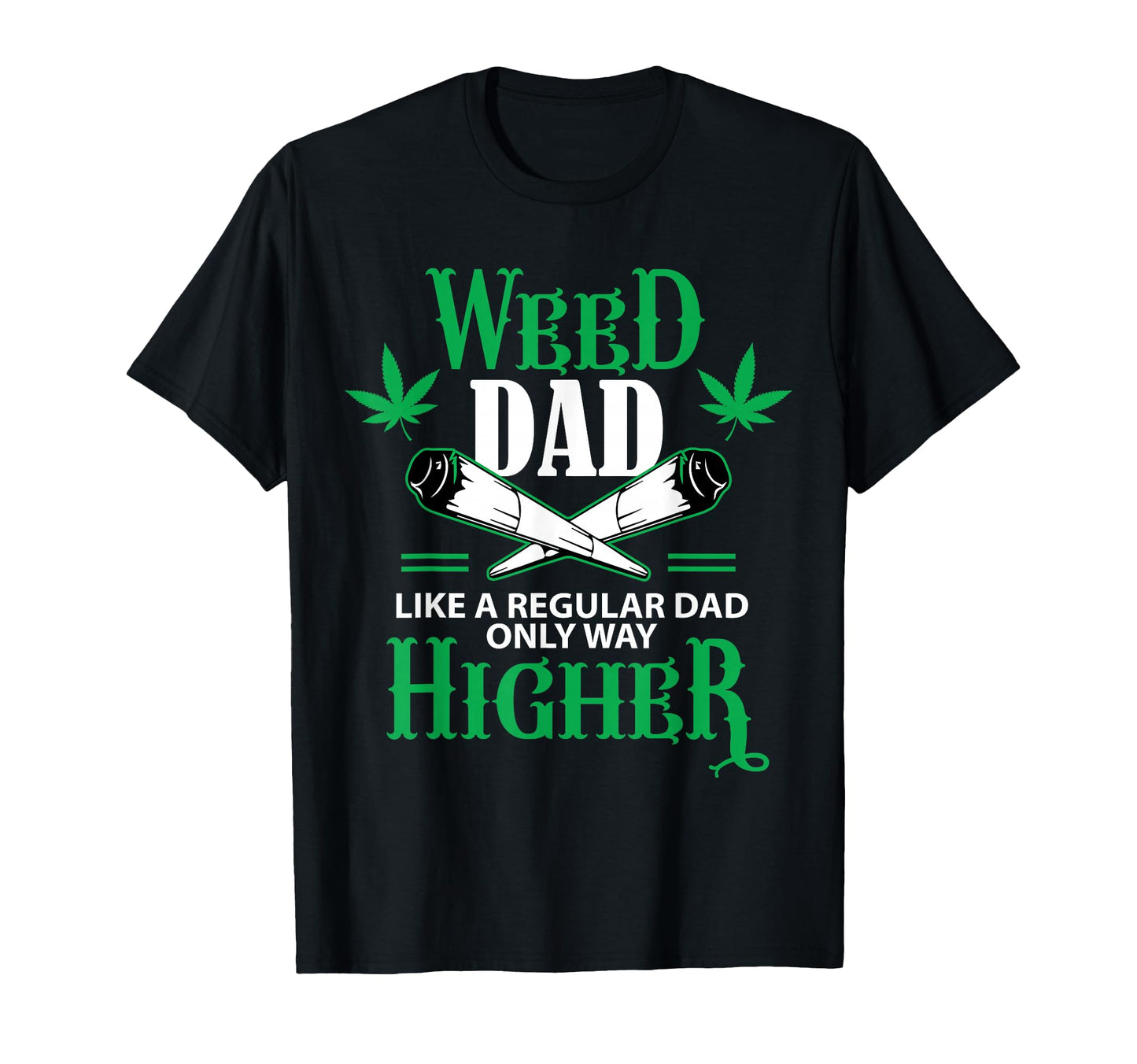Dad Weed Marijuana Funny 420 Cannabis T-Shirt - Streetwear Style Unisex - T-Shirt, Sweatshirt, Hoodie