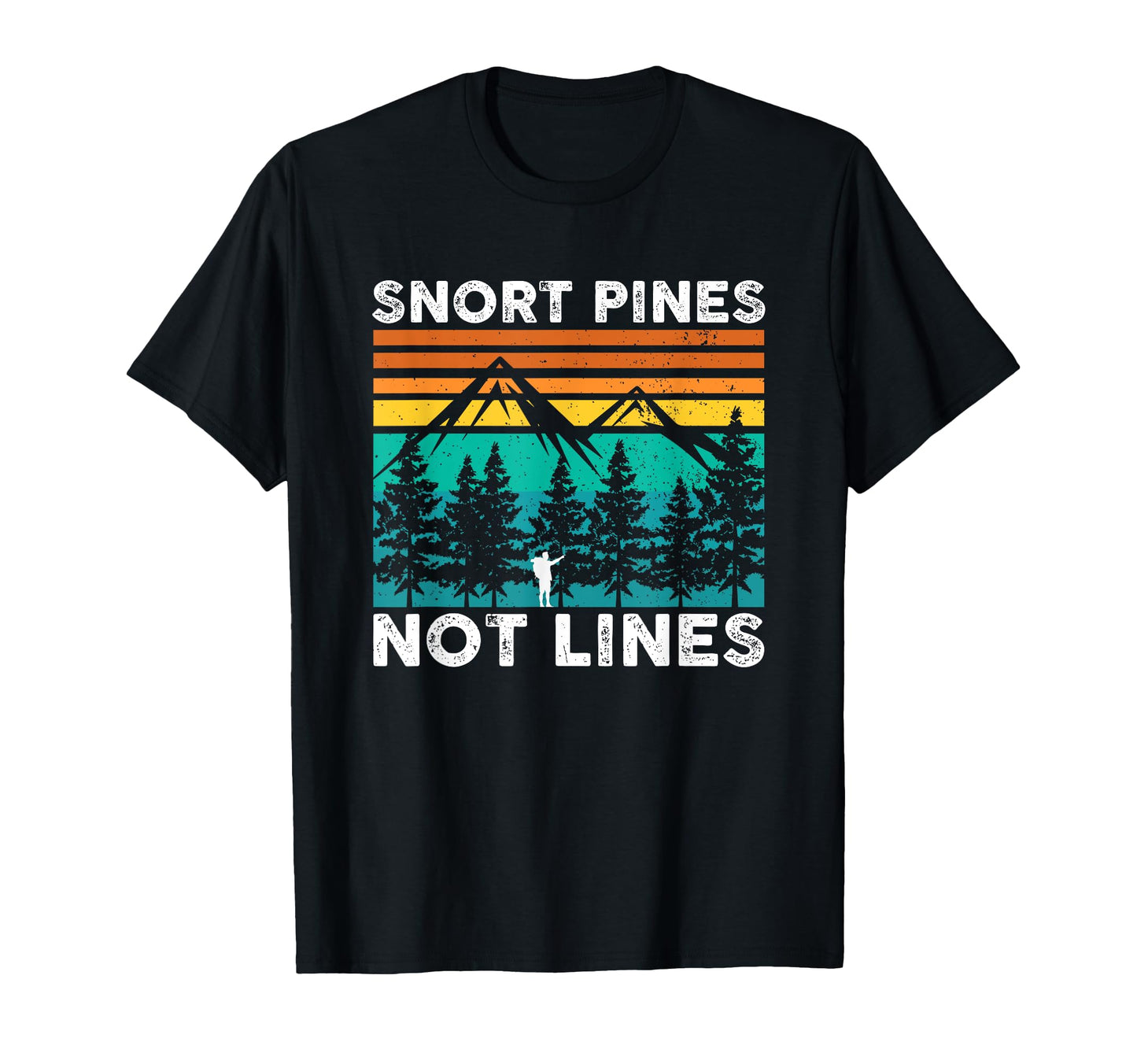 Snort Pines Not Lines Funny Camping T-Shirt - Aesthetic Graphic for Adults - T-Shirt, Sweatshirt, Hoodie
