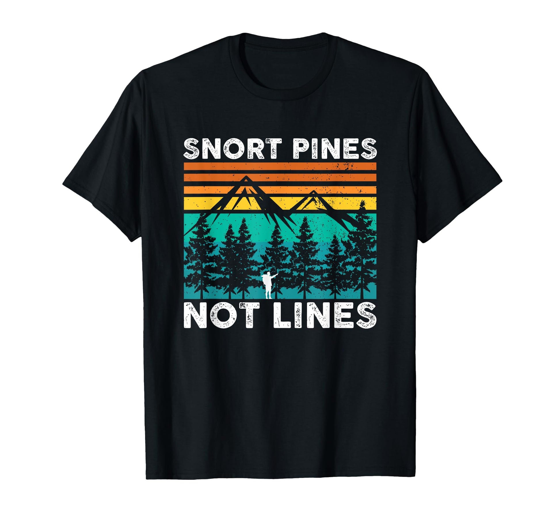 Snort Pines Not Lines Funny Camping T-Shirt - Aesthetic Graphic for Adults - T-Shirt, Sweatshirt, Hoodie