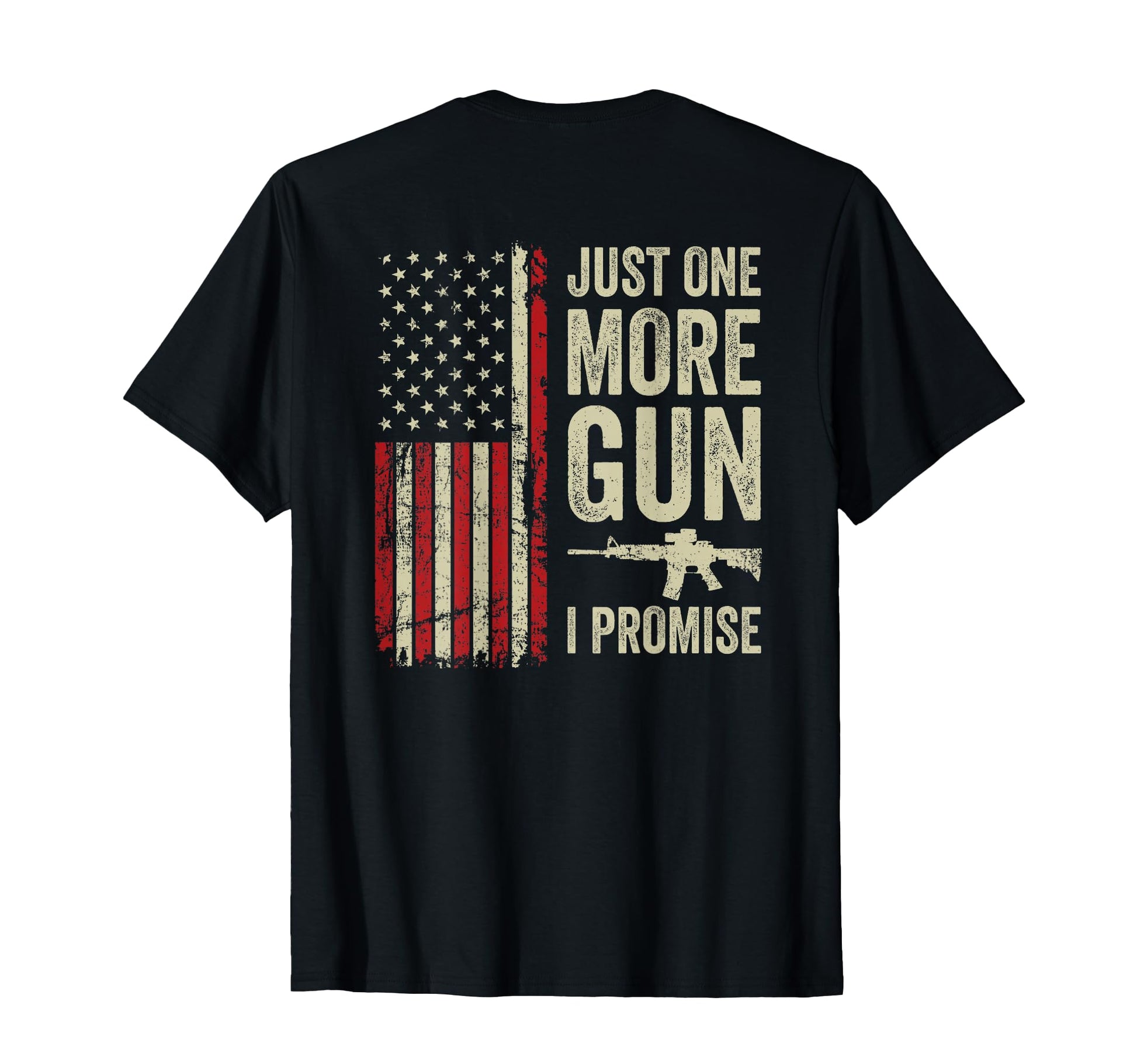 Just One More Gun I Promise Patriotic T-Shirt - Aesthetic Graphic Unisex - T-Shirt, Sweatshirt, Hoodie