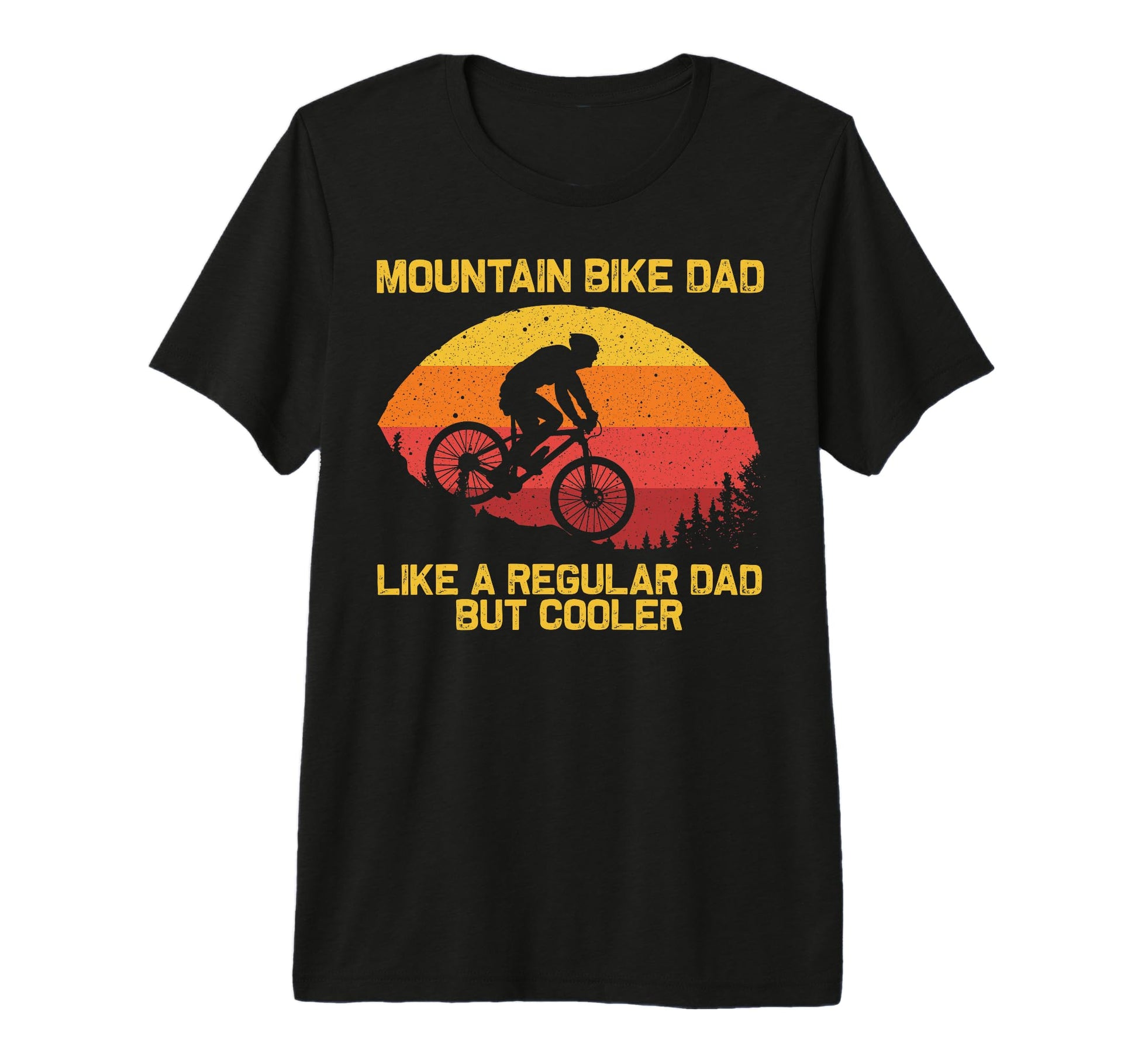 Mountain Biking Dad Father Biker T-Shirt - Fun Novelty Design Men Women - T-Shirt, Sweatshirt, Hoodie