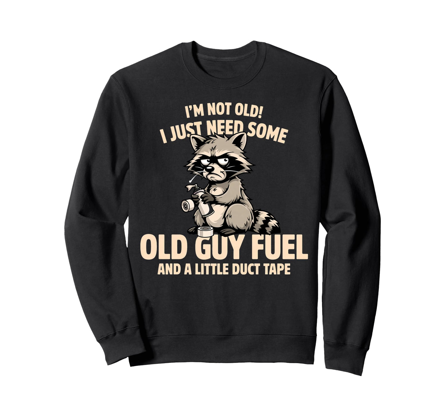 Im Not Old I Just Need Old Guy Sweatshirt - Aesthetic Graphic for Adults - T-Shirt, Sweatshirt, Hoodie