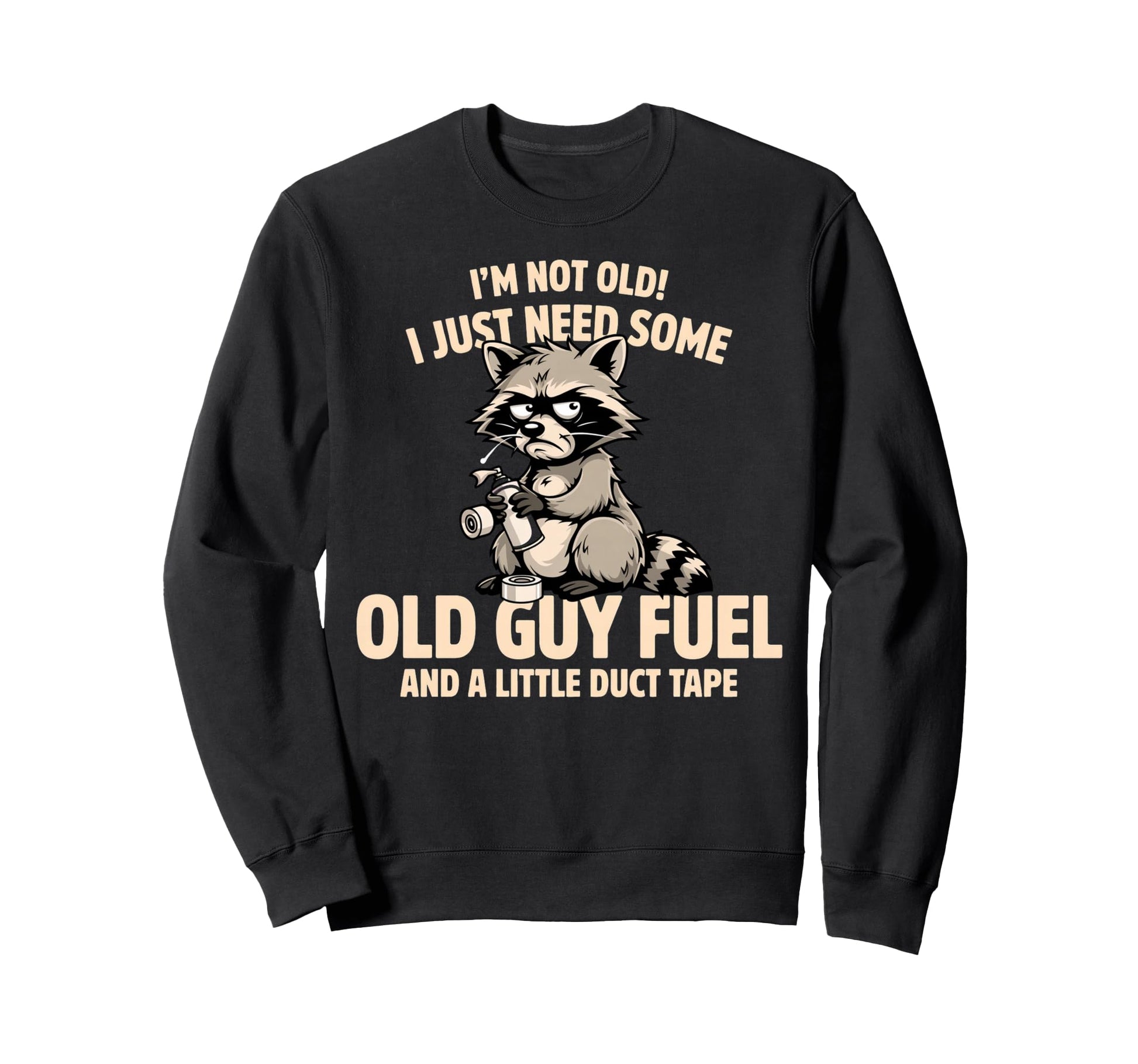 Im Not Old I Just Need Old Guy Sweatshirt - Aesthetic Graphic for Adults - T-Shirt, Sweatshirt, Hoodie