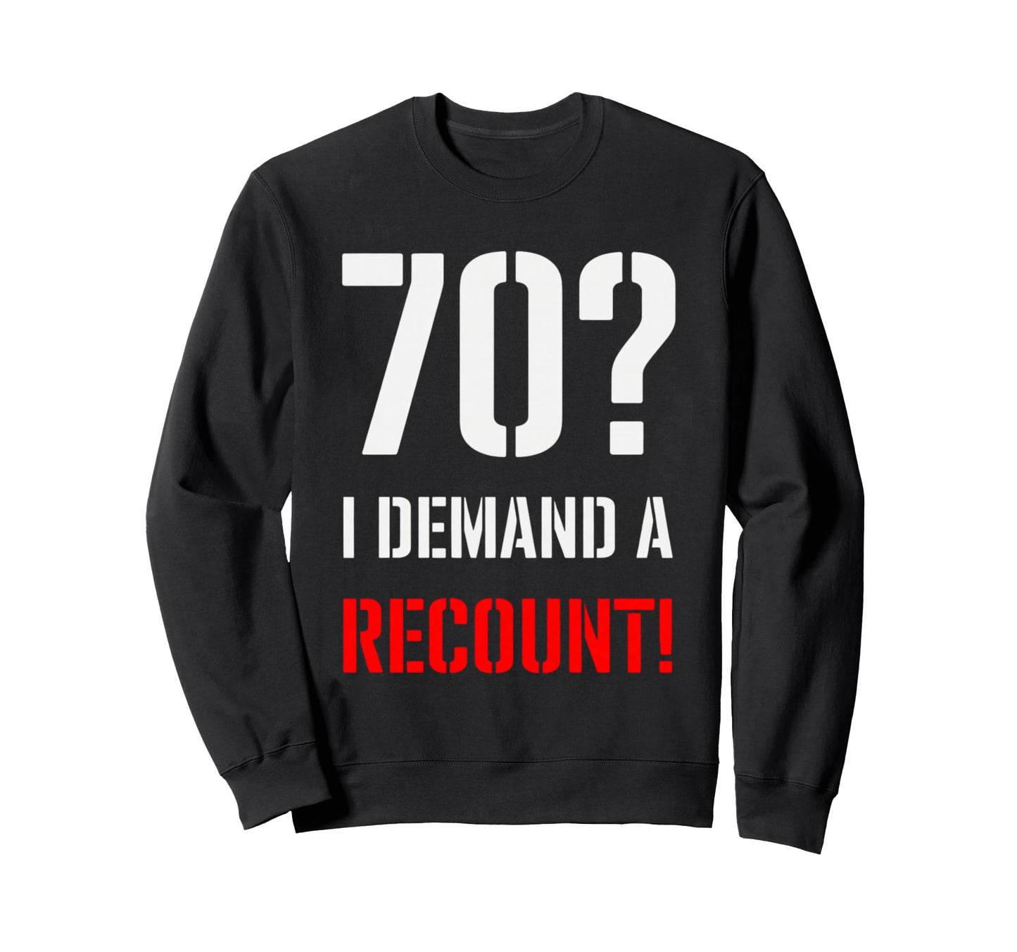 Funny 70Th Birthday 70 I Demand Sweatshirt - Aesthetic Graphic Unisex - T-Shirt, Sweatshirt, Hoodie
