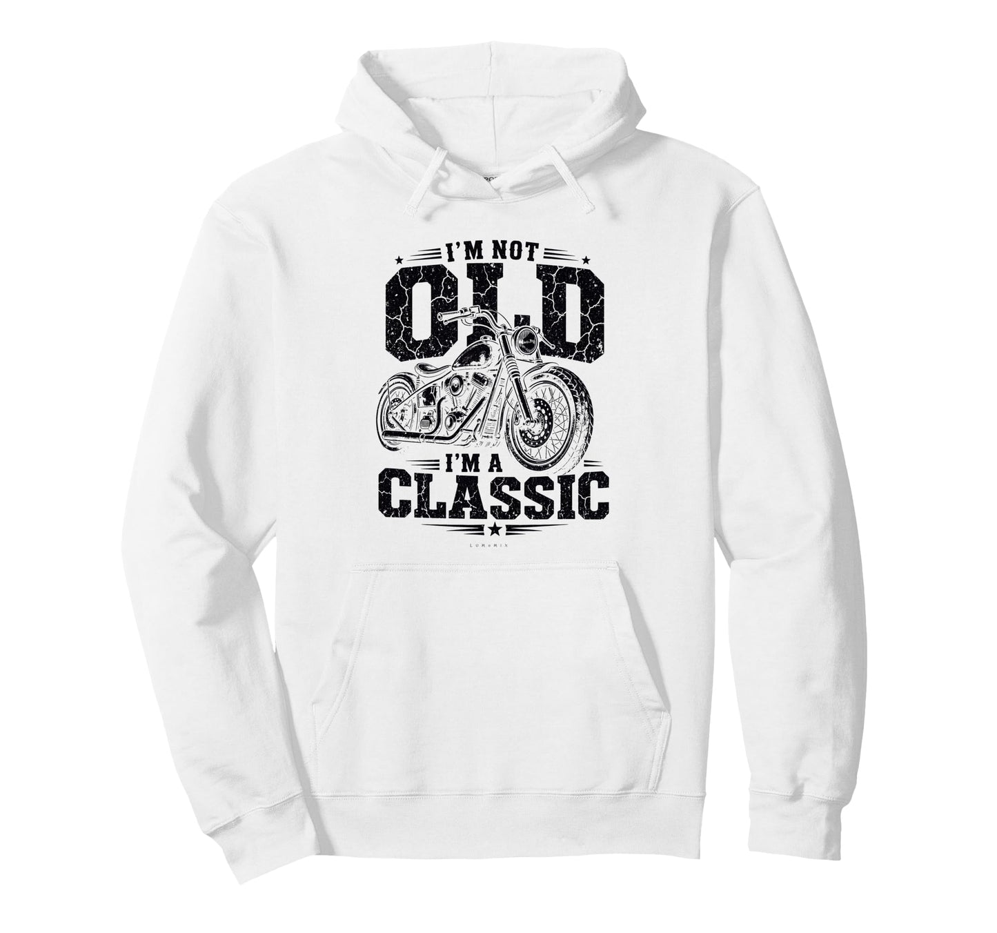 Im Not Old Im Biker Funny Rider Birthday Gift Hoodie - Graphic Print Unisex - T-Shirt, Sweatshirt, Hoodie