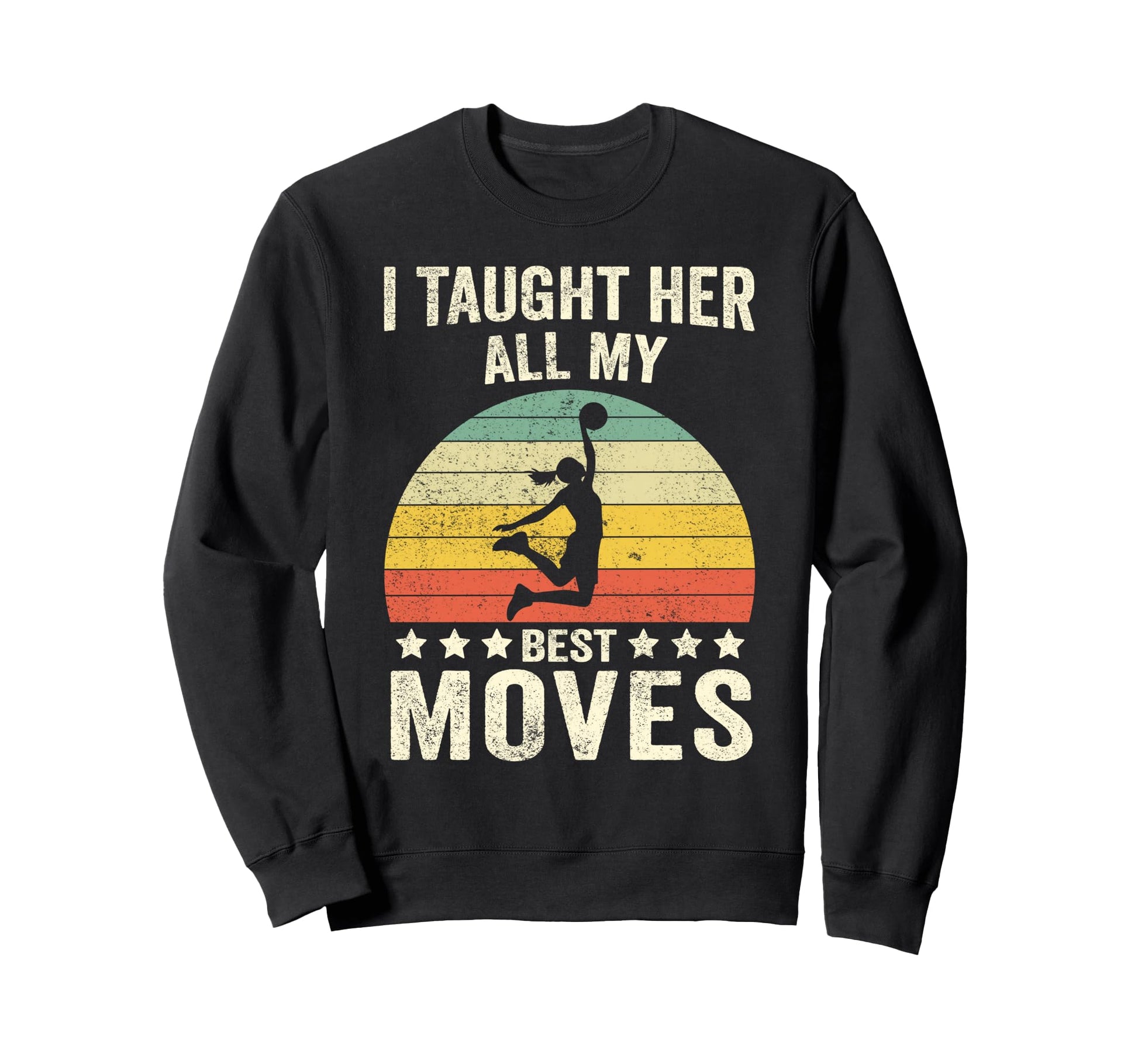 Fathers Day Basketball Dad I Taught Her Sweatshirt - Unique Graphic Unisex - T-Shirt, Sweatshirt, Hoodie