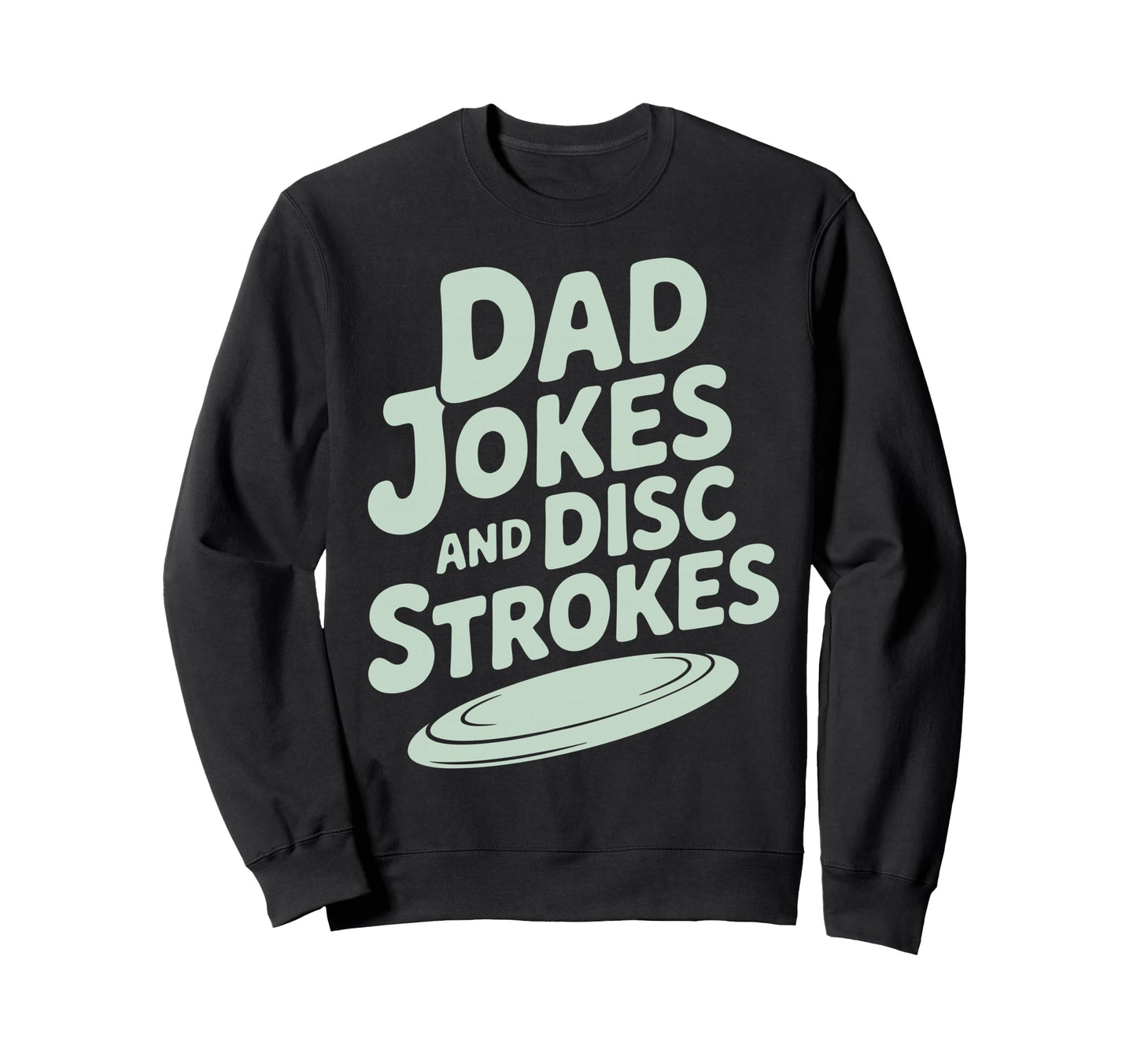 Dad Disc Golf Father Disc Golfer Sweatshirt - Novelty Apparel Unisex - T-Shirt, Sweatshirt, Hoodie