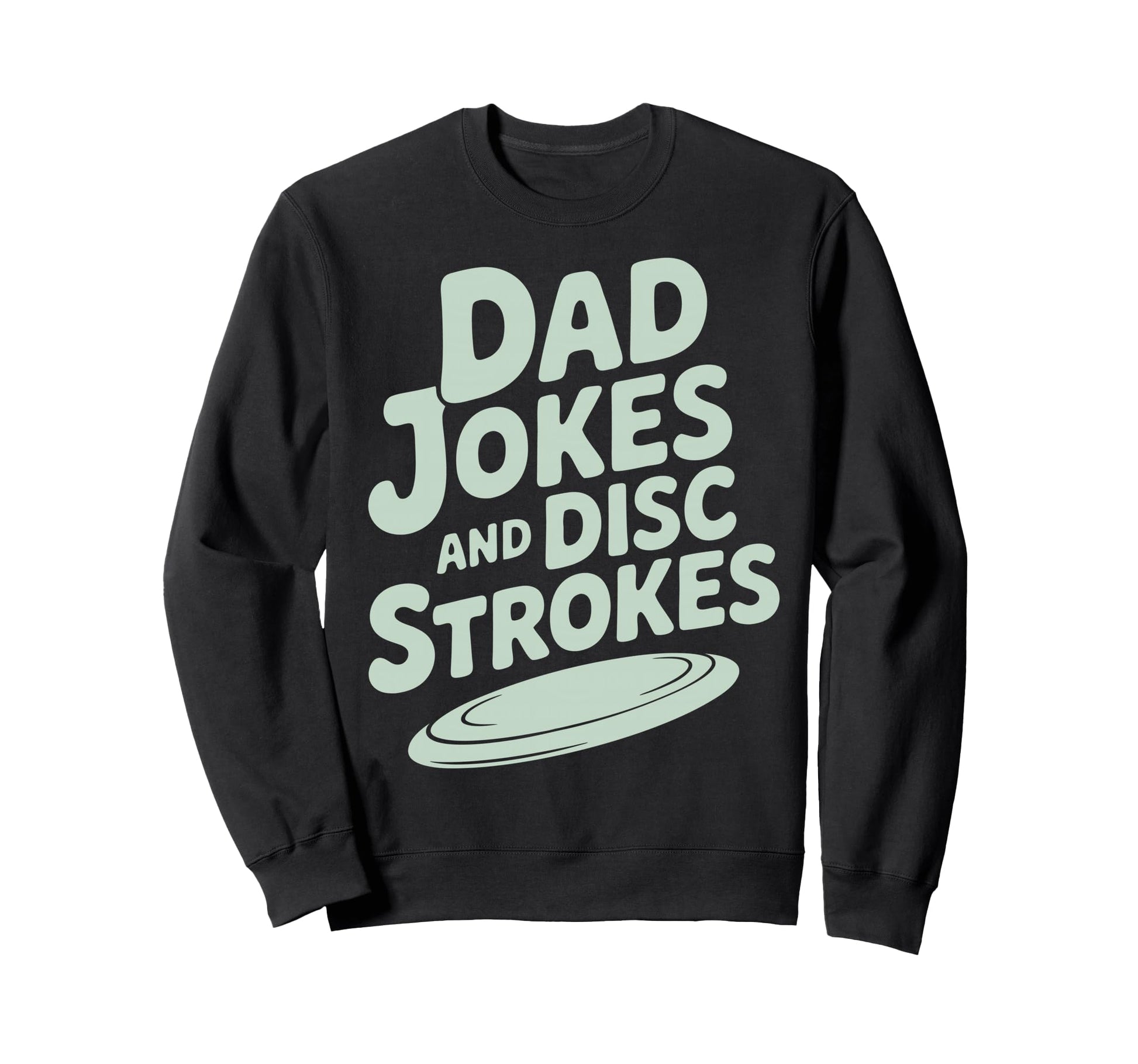 Dad Disc Golf Father Disc Golfer Sweatshirt - Novelty Apparel Unisex - T-Shirt, Sweatshirt, Hoodie