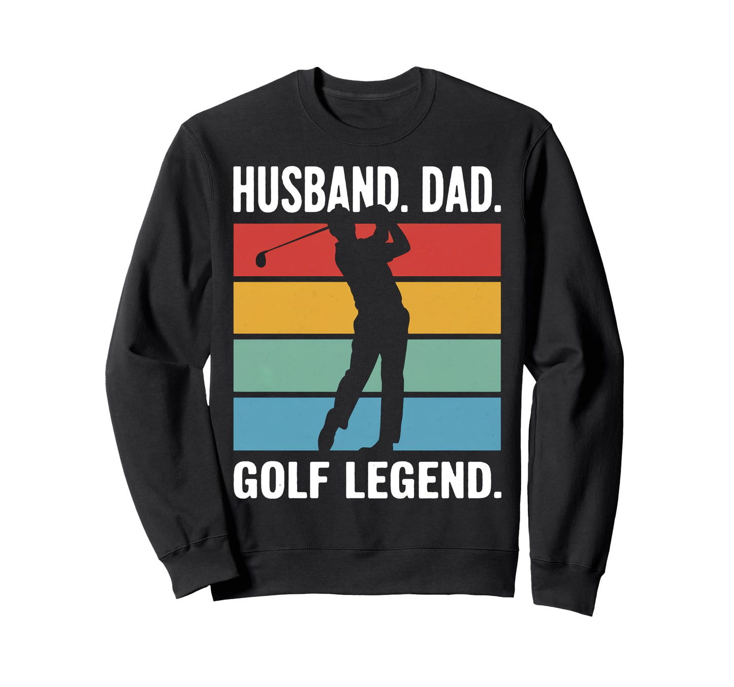 Golf Legend Dad Fathers Sweatshirt - Trendy Graphic Unisex - T-Shirt, Sweatshirt, Hoodie