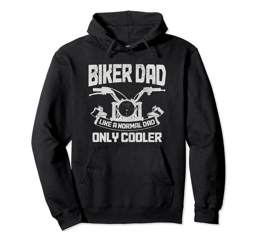 Biker Dad Like Normal Dad Only Cooler Funny Hoodie - Trendy Graphic Unisex - T-Shirt, Sweatshirt, Hoodie