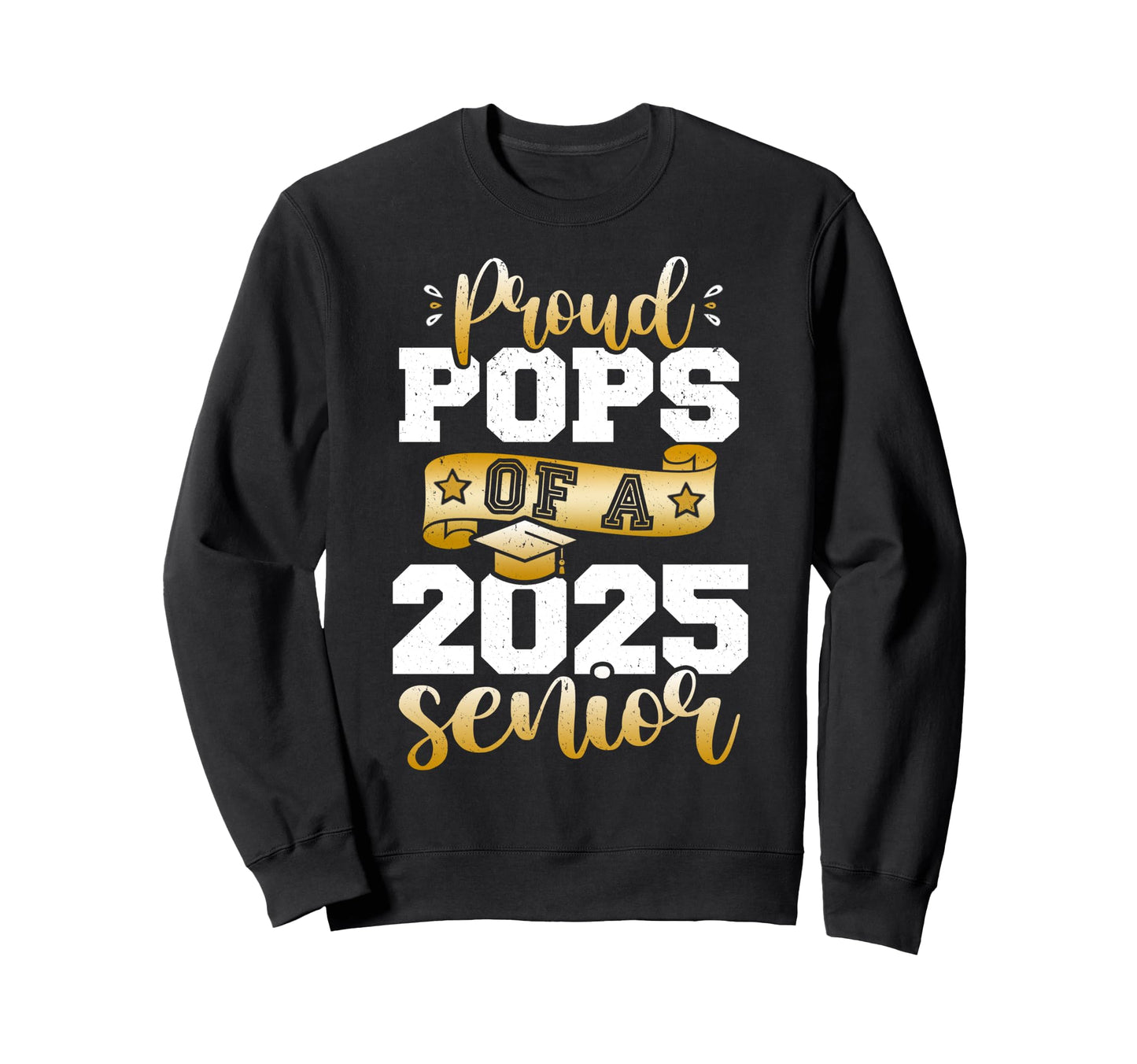 Proud Pops 2025 Senior Class 2025 Sweatshirt - Novelty Apparel for Adults - T-Shirt, Sweatshirt, Hoodie