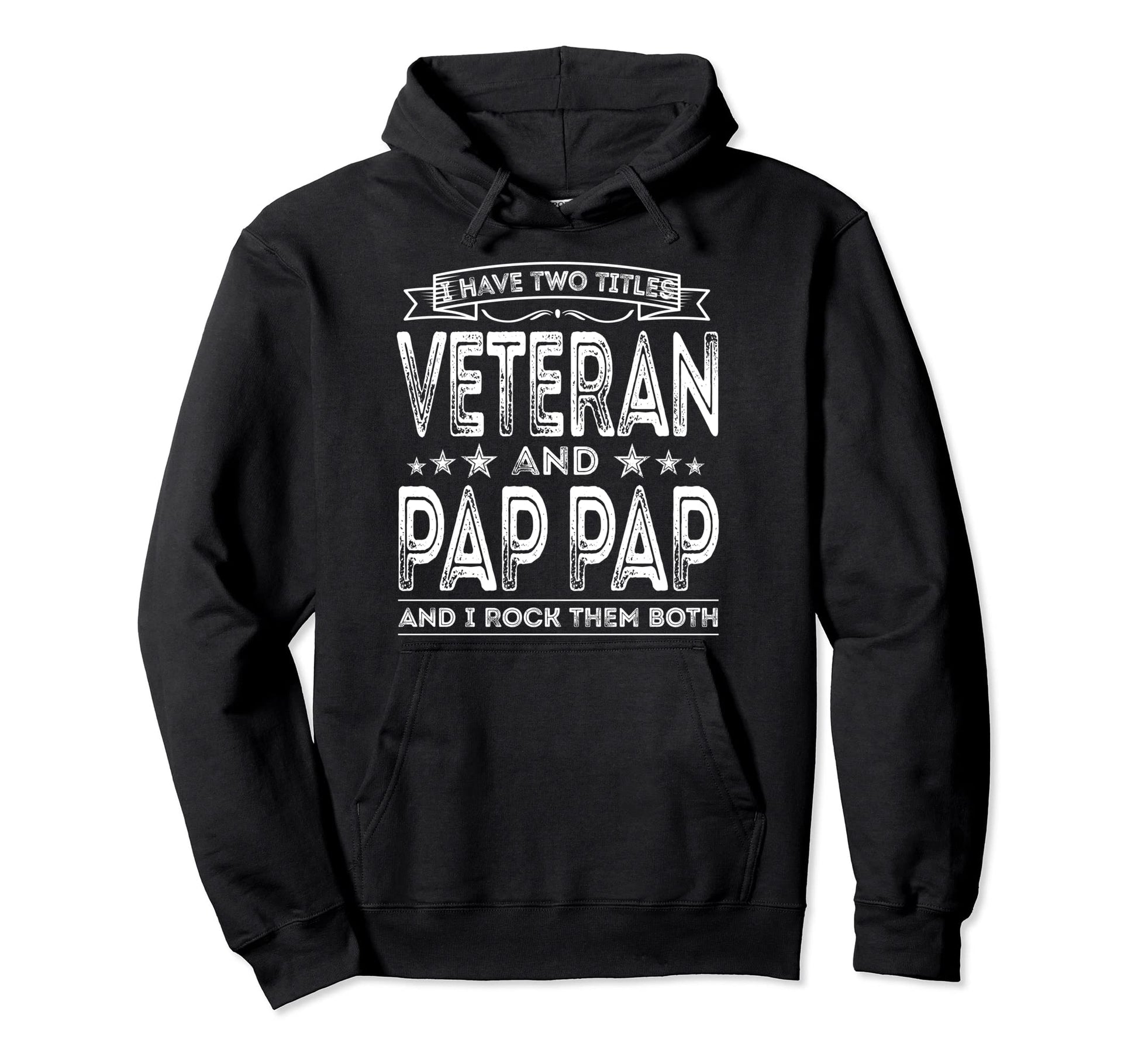I Have Two Titles Veteran And Pap Pap Funny Hoodie - Unique Graphic Unisex - T-Shirt, Sweatshirt, Hoodie
