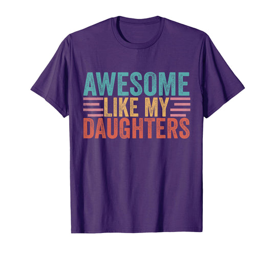 Awesome Like My Daughters Mom Dad T-Shirt - Minimalist Print Unisex - T-Shirt, Sweatshirt, Hoodie