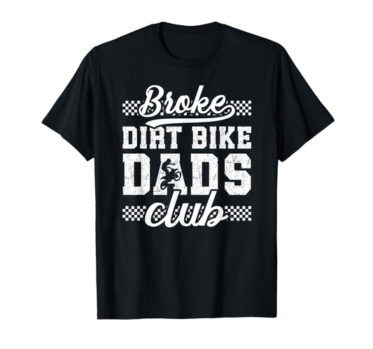 Broke Dirt Bike Dads Club Dad Dirt T-Shirt - Minimalist Print Men Women - T-Shirt, Sweatshirt, Hoodie