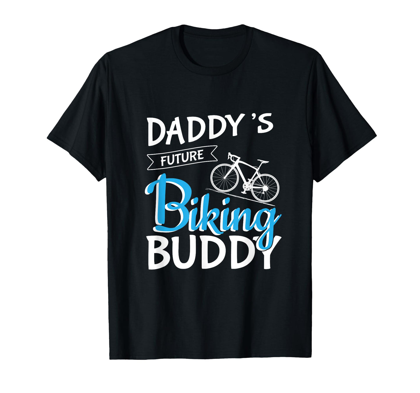 Daddys Future Biking Buddy Funny T-Shirt - Custom Art Print for Adults - T-Shirt, Sweatshirt, Hoodie