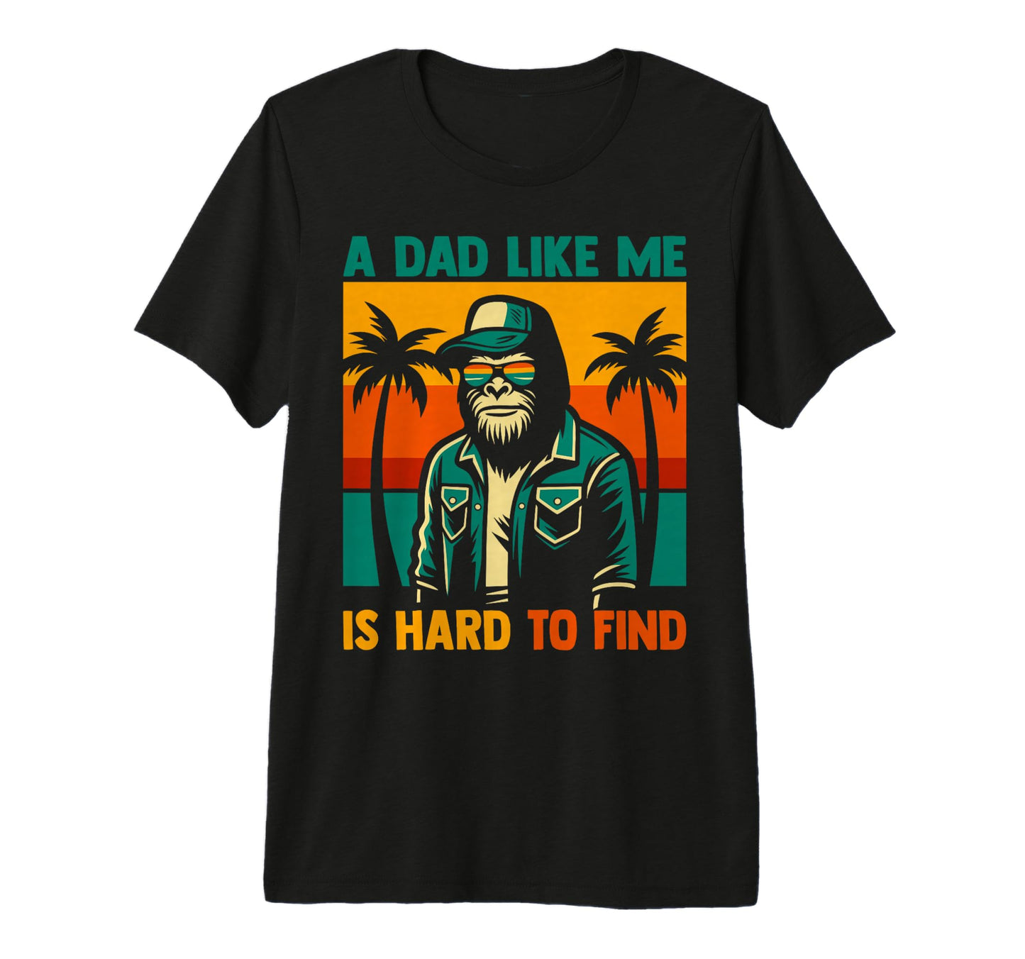 Dad Like Me Is Hard To Find Funny T-Shirt - Fun Novelty Design Unisex - T-Shirt, Sweatshirt, Hoodie