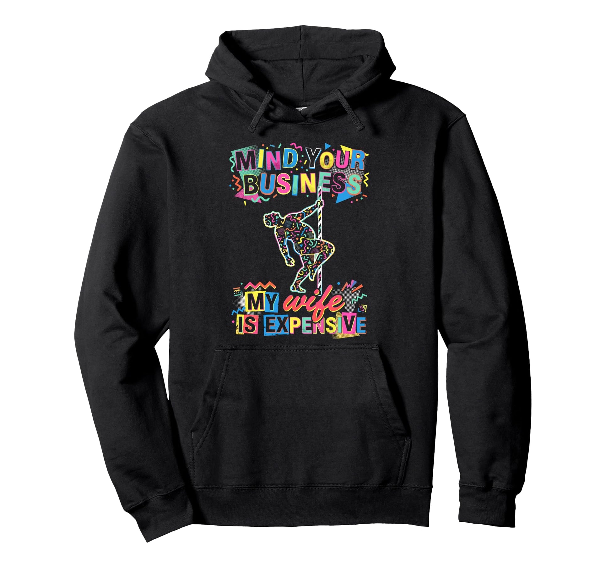 Mind Your Business My Wife Is Expensive Hoodie - Trendy Graphic Men Women - T-Shirt, Sweatshirt, Hoodie