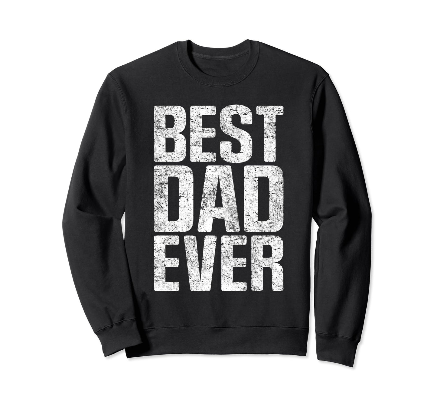 Best Dad Ever Funny Husband Sweatshirt - Fun Novelty Design for Adults - T-Shirt, Sweatshirt, Hoodie