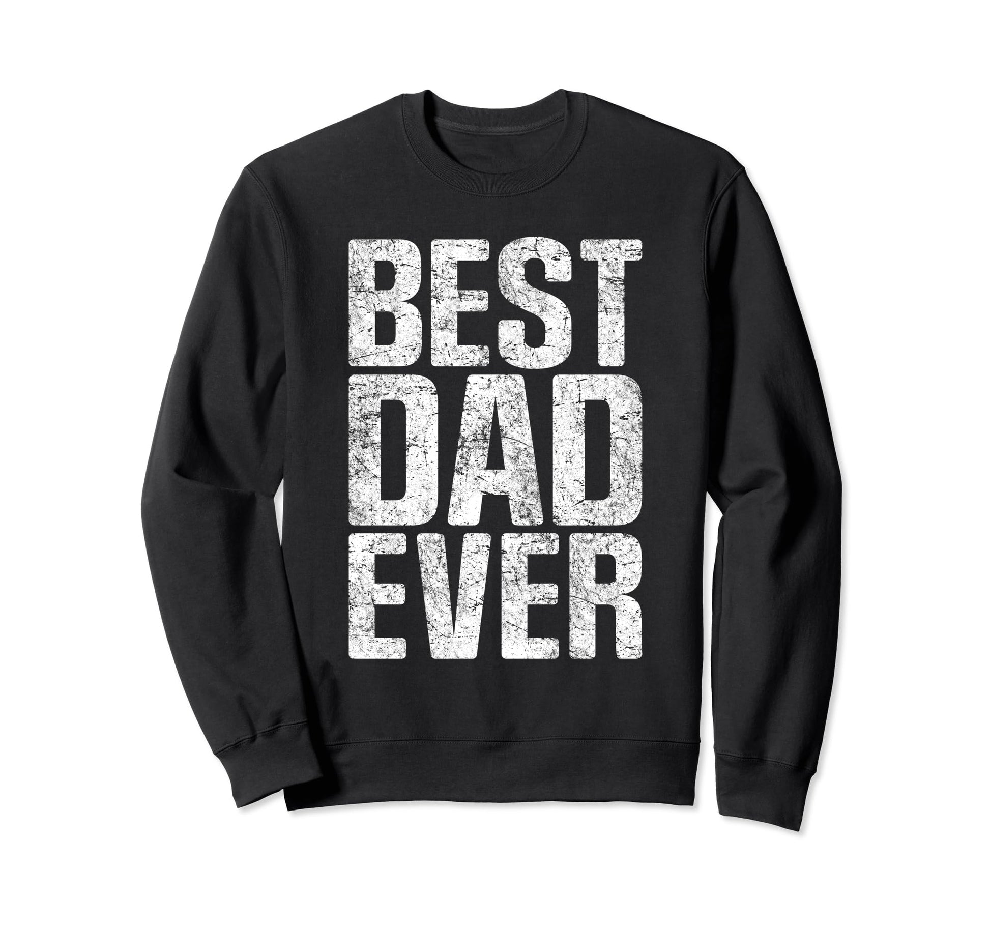 Best Dad Ever Funny Husband Sweatshirt - Fun Novelty Design for Adults - T-Shirt, Sweatshirt, Hoodie