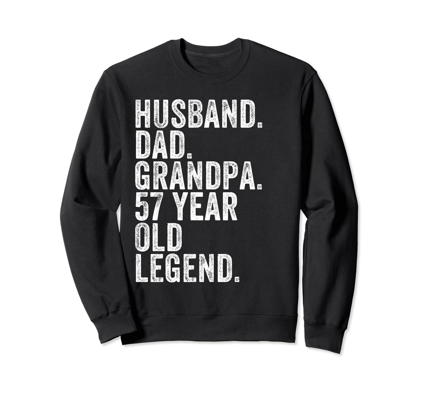 Husband Dad Grandpa 57 Year Old Sweatshirt - Fun Novelty Design Men Women - T-Shirt, Sweatshirt, Hoodie