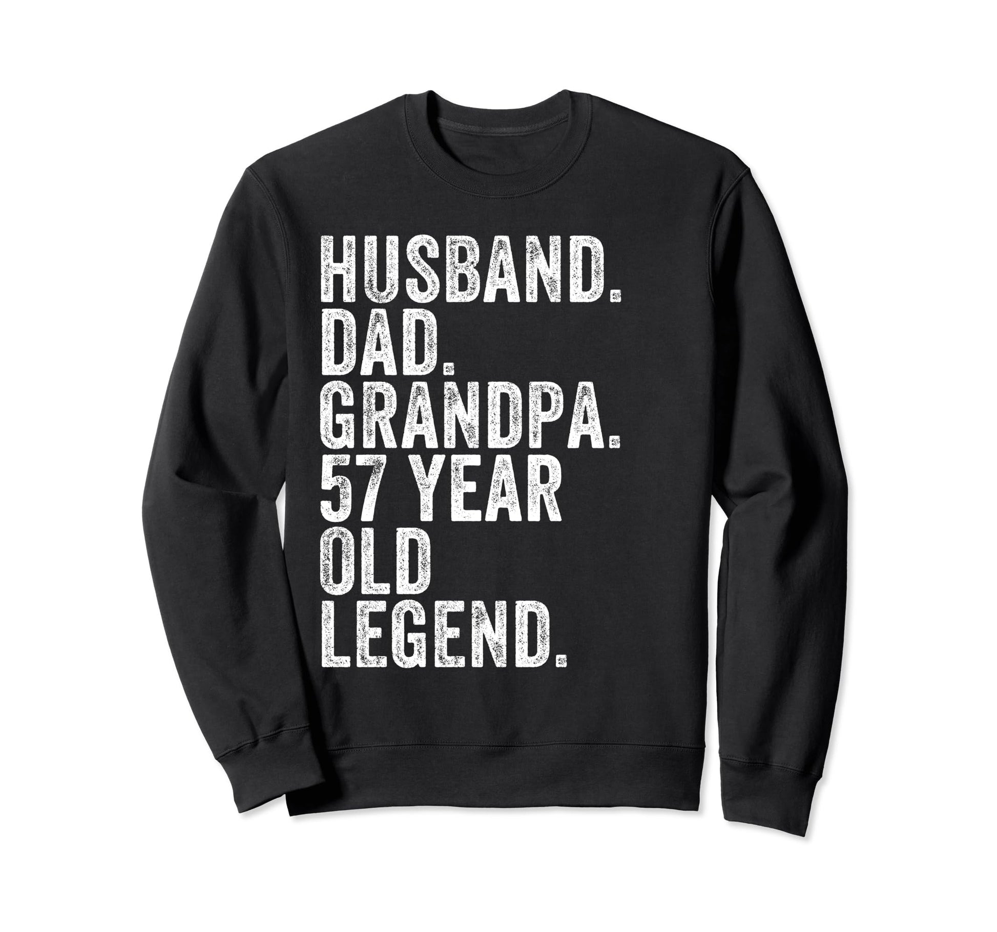 Husband Dad Grandpa 57 Year Old Sweatshirt - Fun Novelty Design Men Women - T-Shirt, Sweatshirt, Hoodie