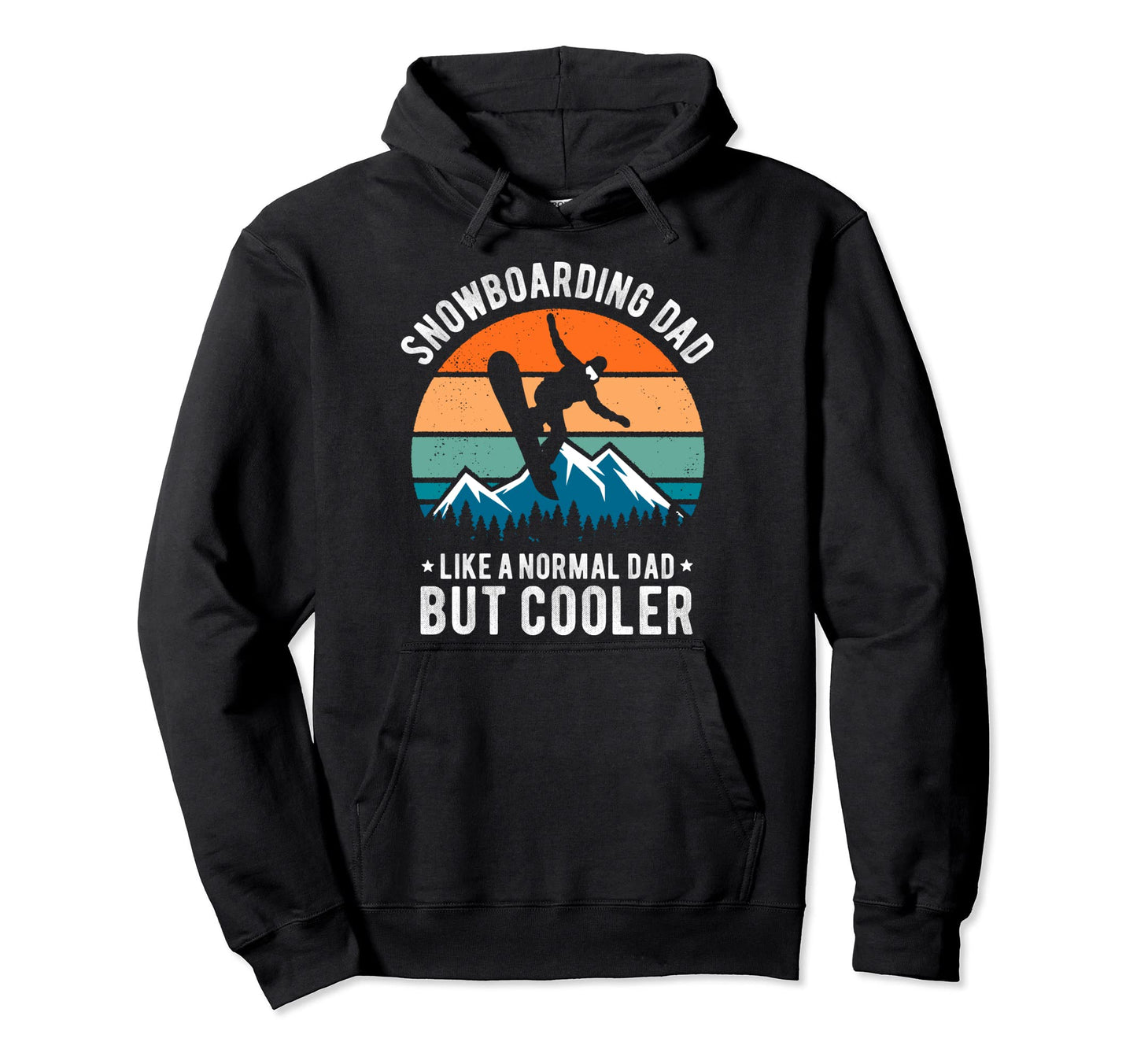 Funny Snowboarding Dad Like Normal Dad Hoodie - Streetwear Style Men Women - T-Shirt, Sweatshirt, Hoodie