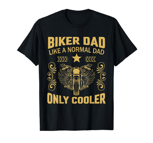 Biker Dad Like Normal Dad Only Cooler T-Shirt - Trendy Graphic Men Women - T-Shirt, Sweatshirt, Hoodie