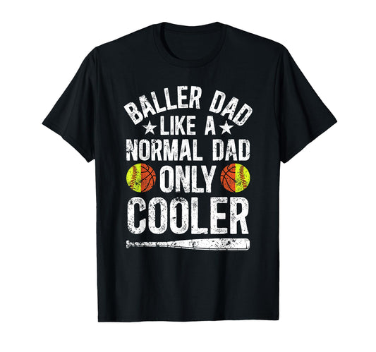 Baller Dad Softball Basketball Dad T-Shirt - Custom Art Print Unisex - T-Shirt, Sweatshirt, Hoodie