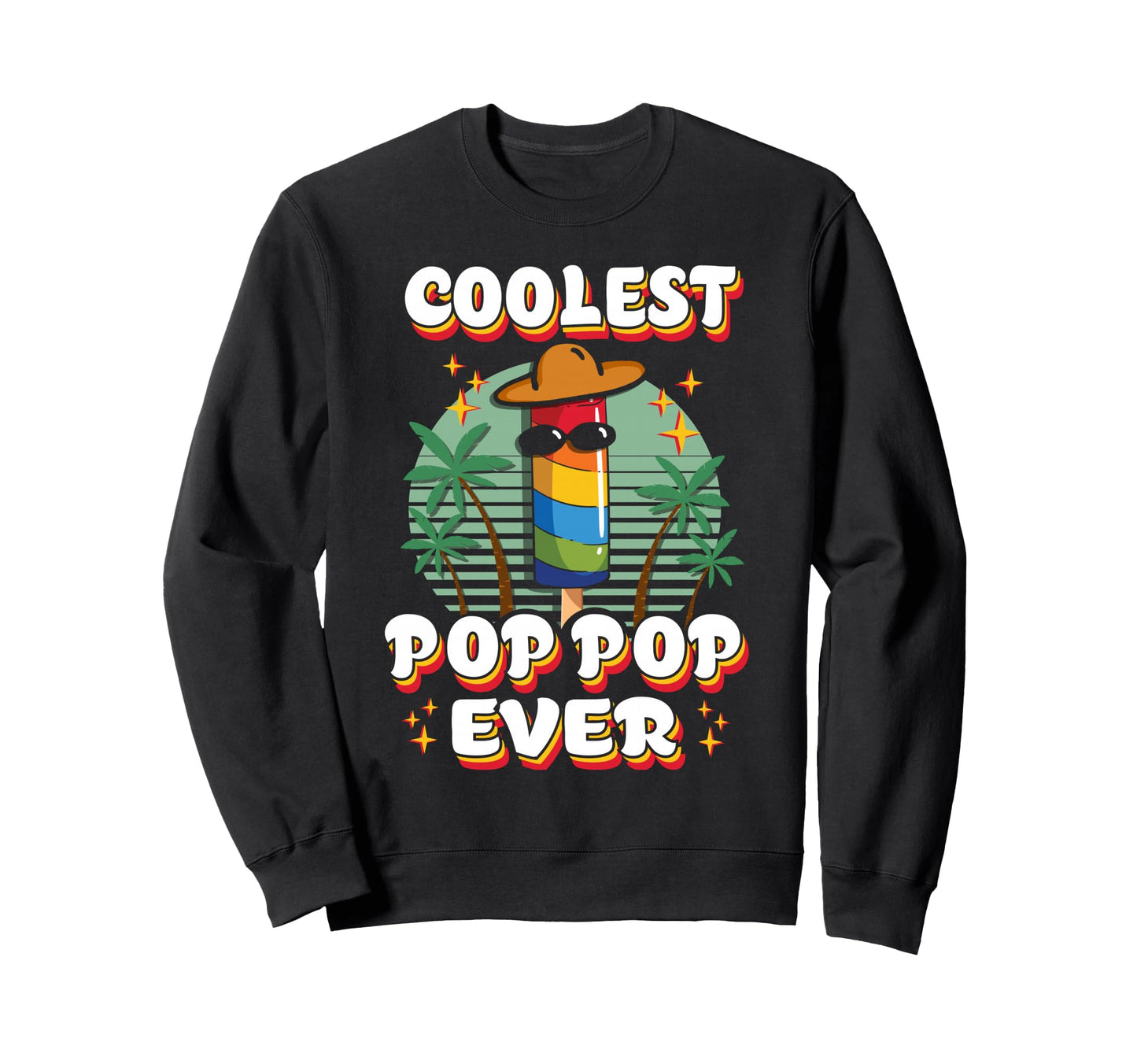 Best Pop Ever Pop Pop Popsicle Sweatshirt - Streetwear Style for Adults - T-Shirt, Sweatshirt, Hoodie
